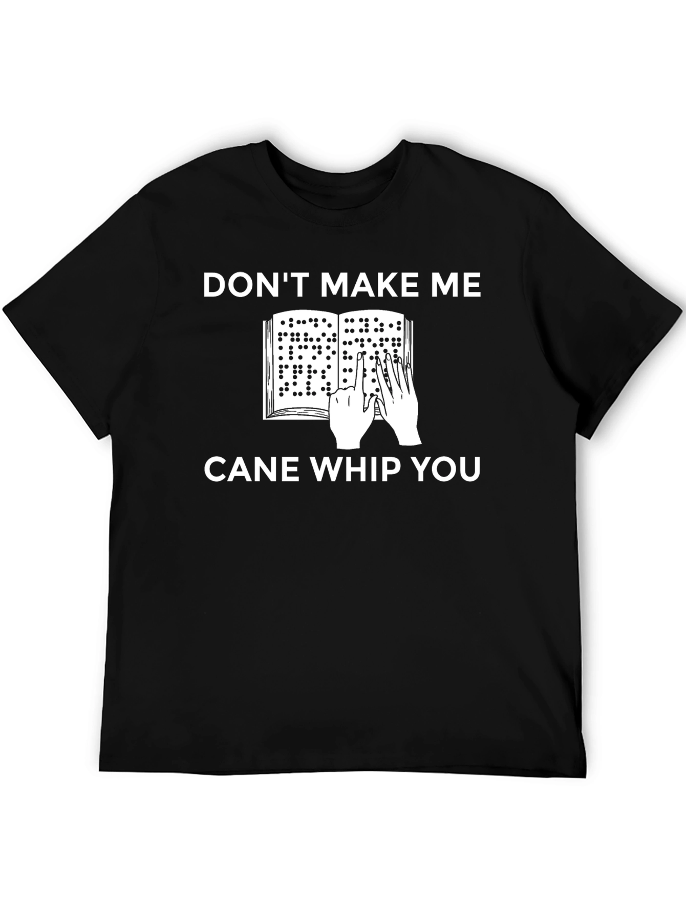Dont Make Me Cane Whip You T-Shirt