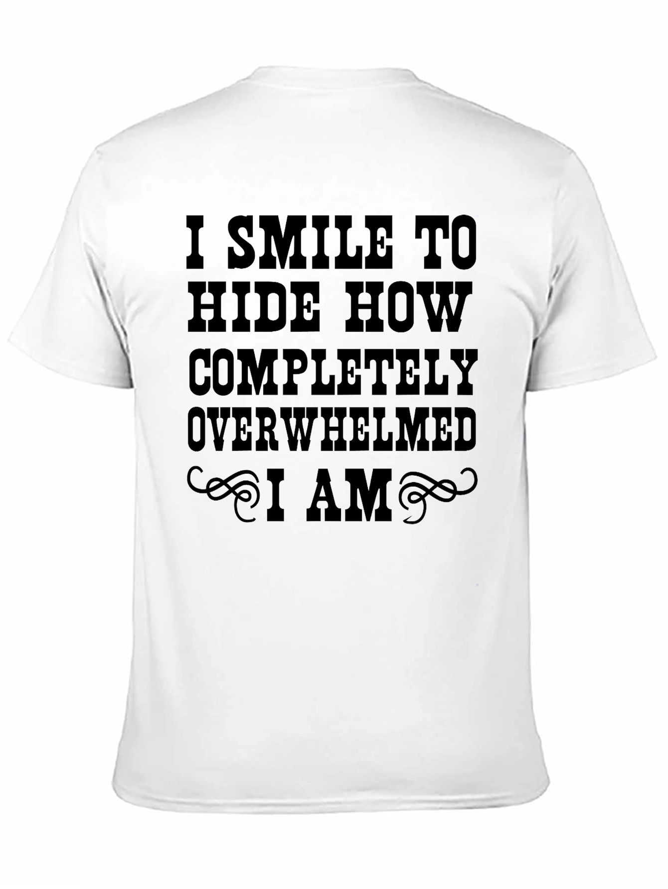 I Smile To Hide Overwhelmed T-Shirt