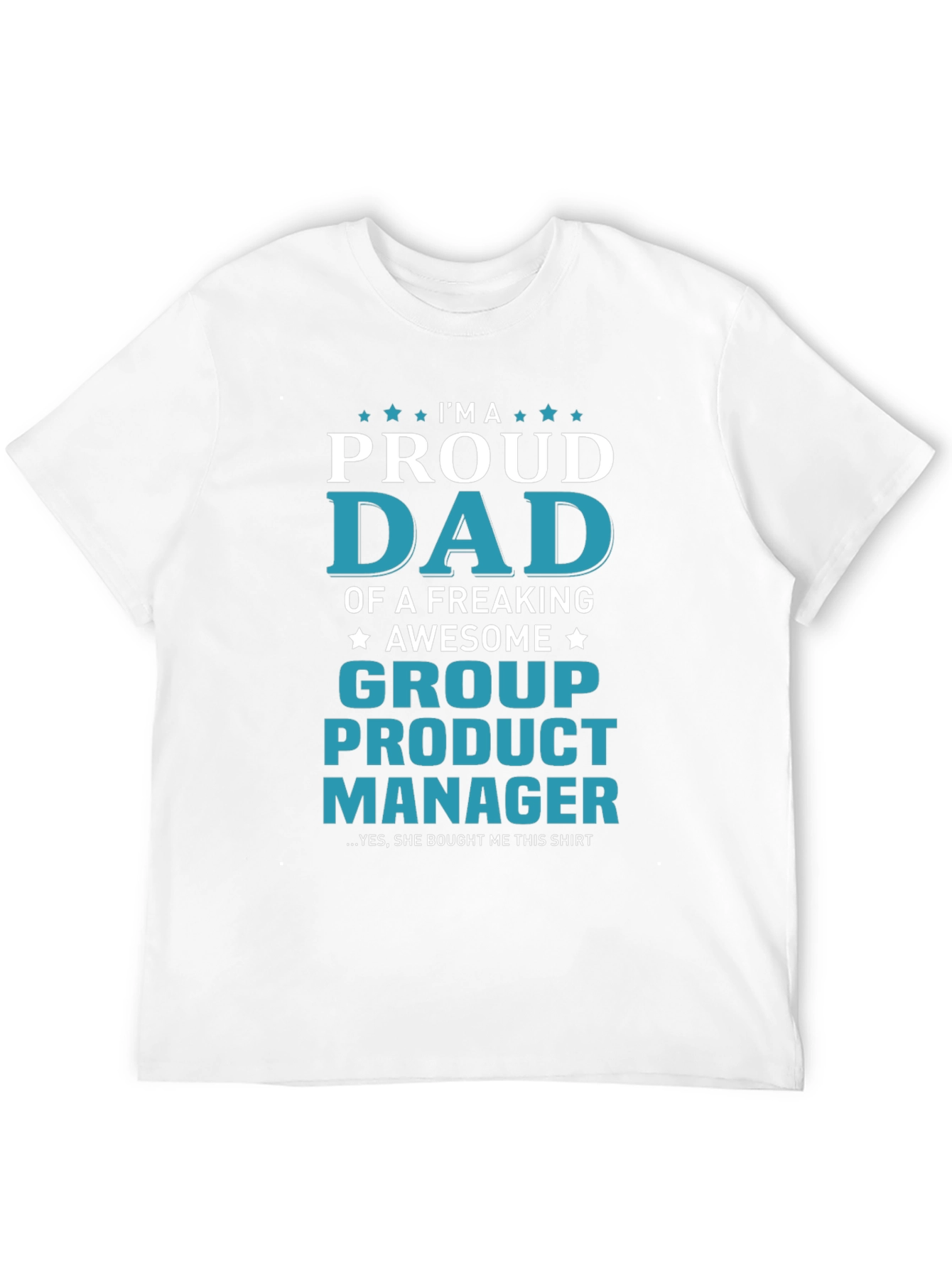 Proud Dad Group Product Manager T-Shirt
