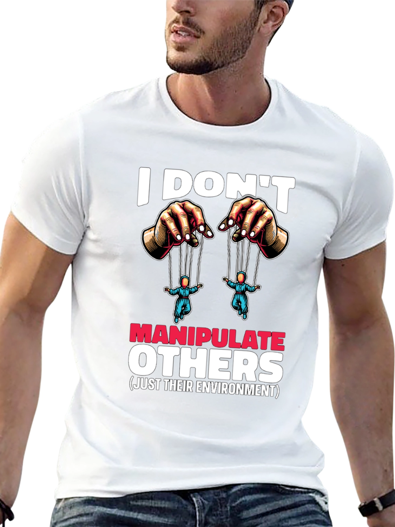 I Dont Manipulate Others Graphic T-Shirt