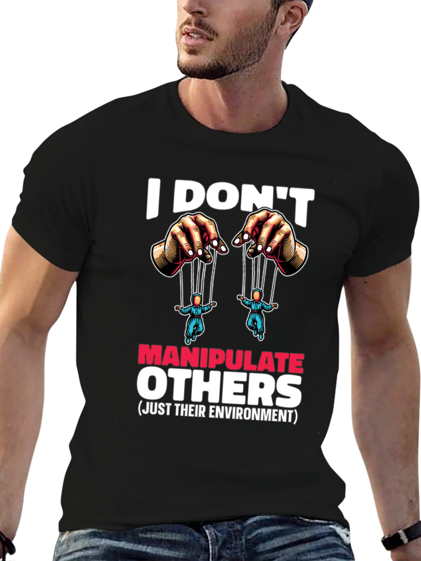 I Dont Manipulate Others Graphic T-Shirt