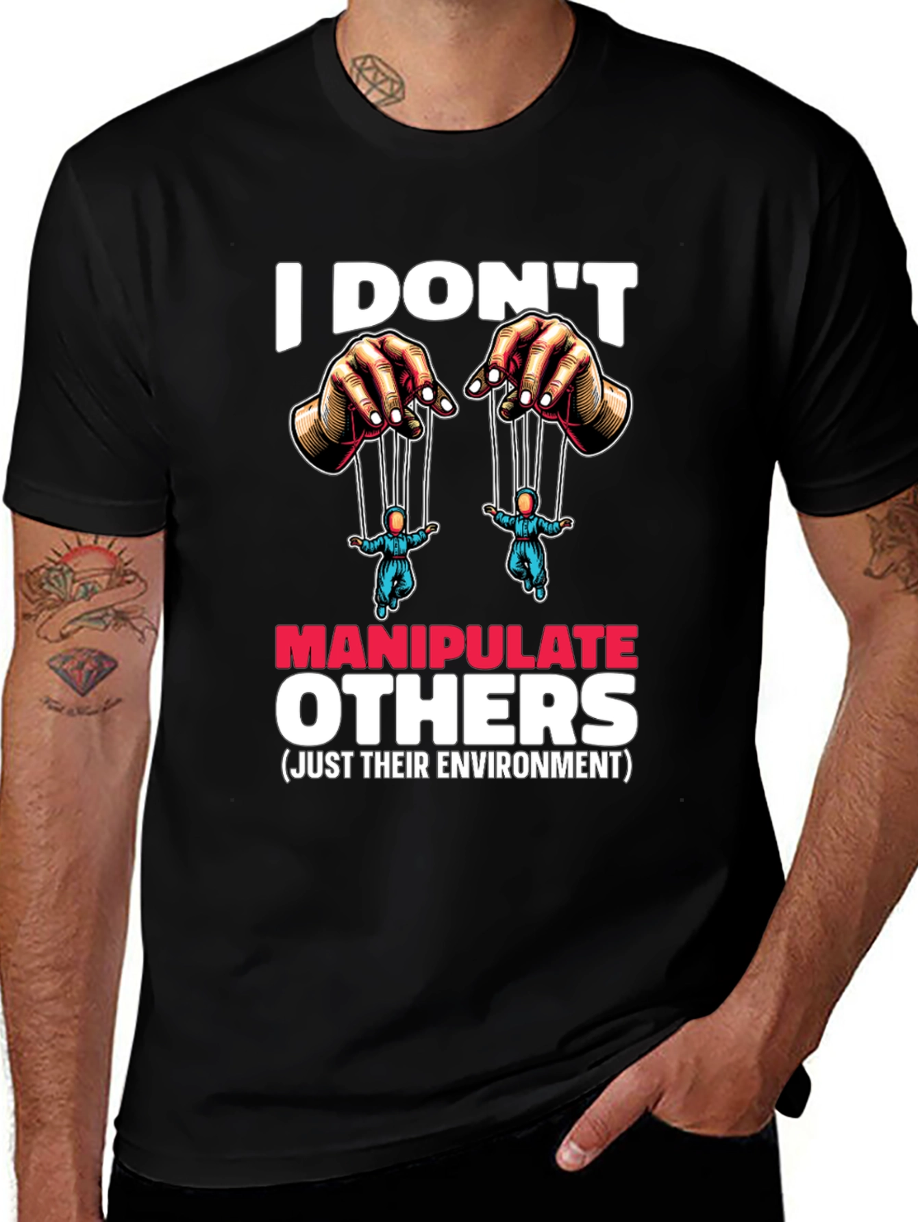 I Dont Manipulate Others Graphic T-Shirt
