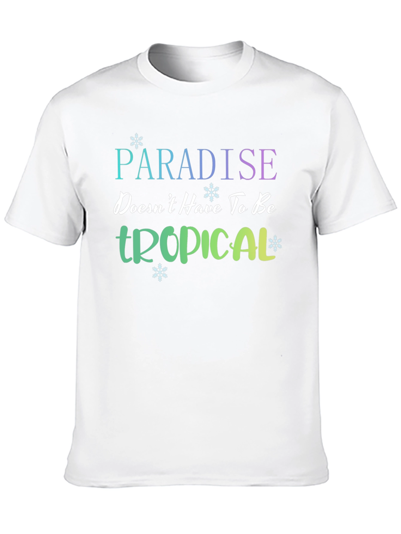Paradise Doesnt Have to be Tropical T-Shirt