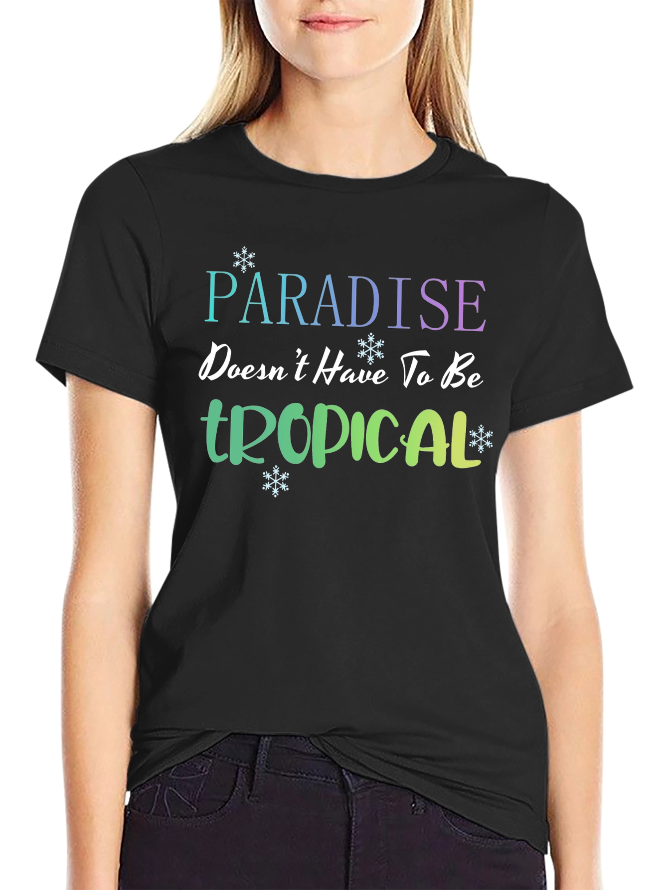 Paradise Doesnt Have to be Tropical T-Shirt