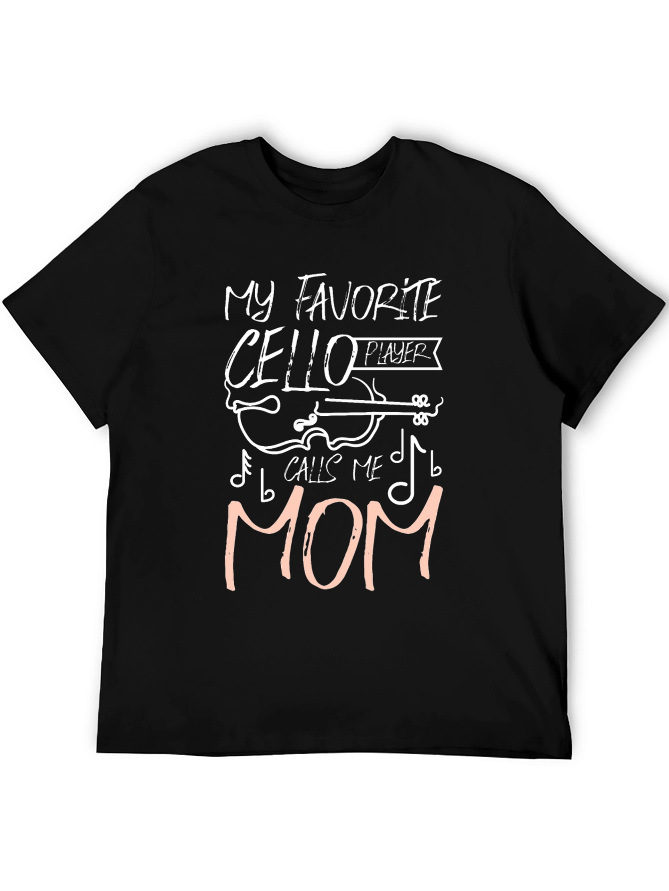 My Favorite Cello Player Calls Me Mom T-Shirt