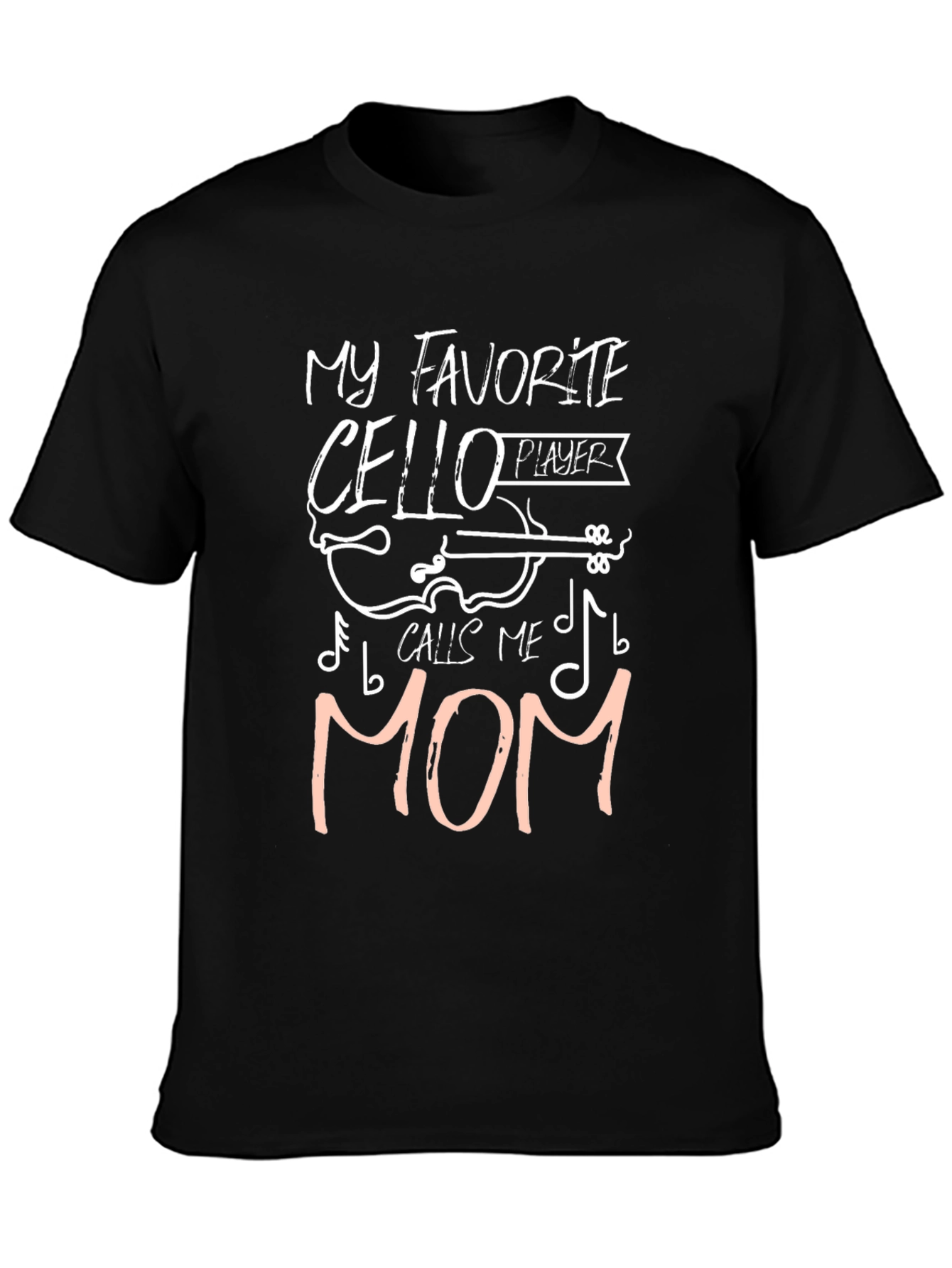 My Favorite Cello Player Calls Me Mom T-Shirt