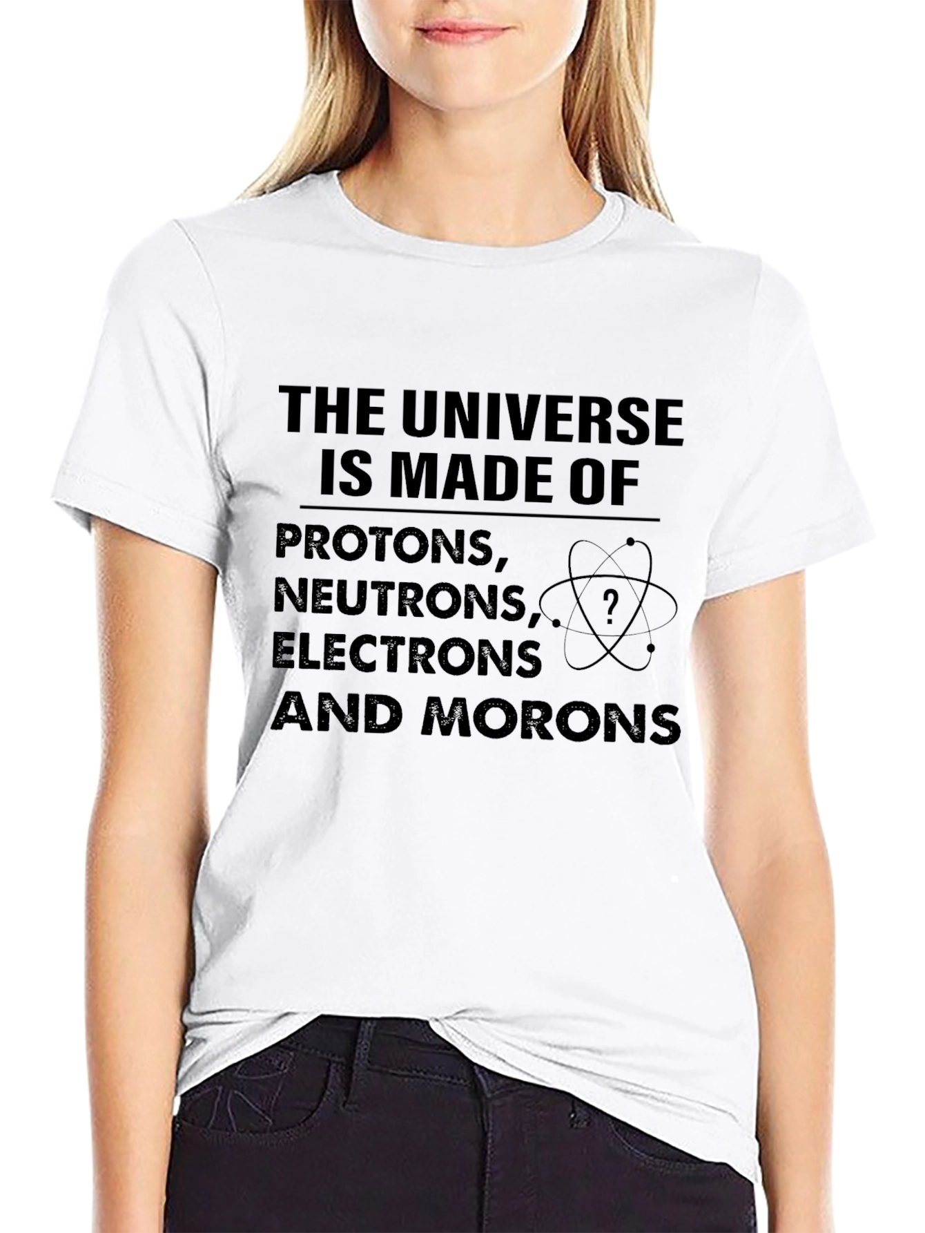 Funny Science T-Shirt: Universe Made of Morons!