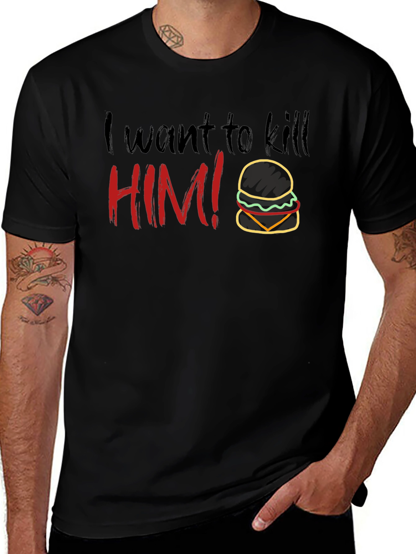 Humorous I Want To Kill HIM! Burger T-Shirt