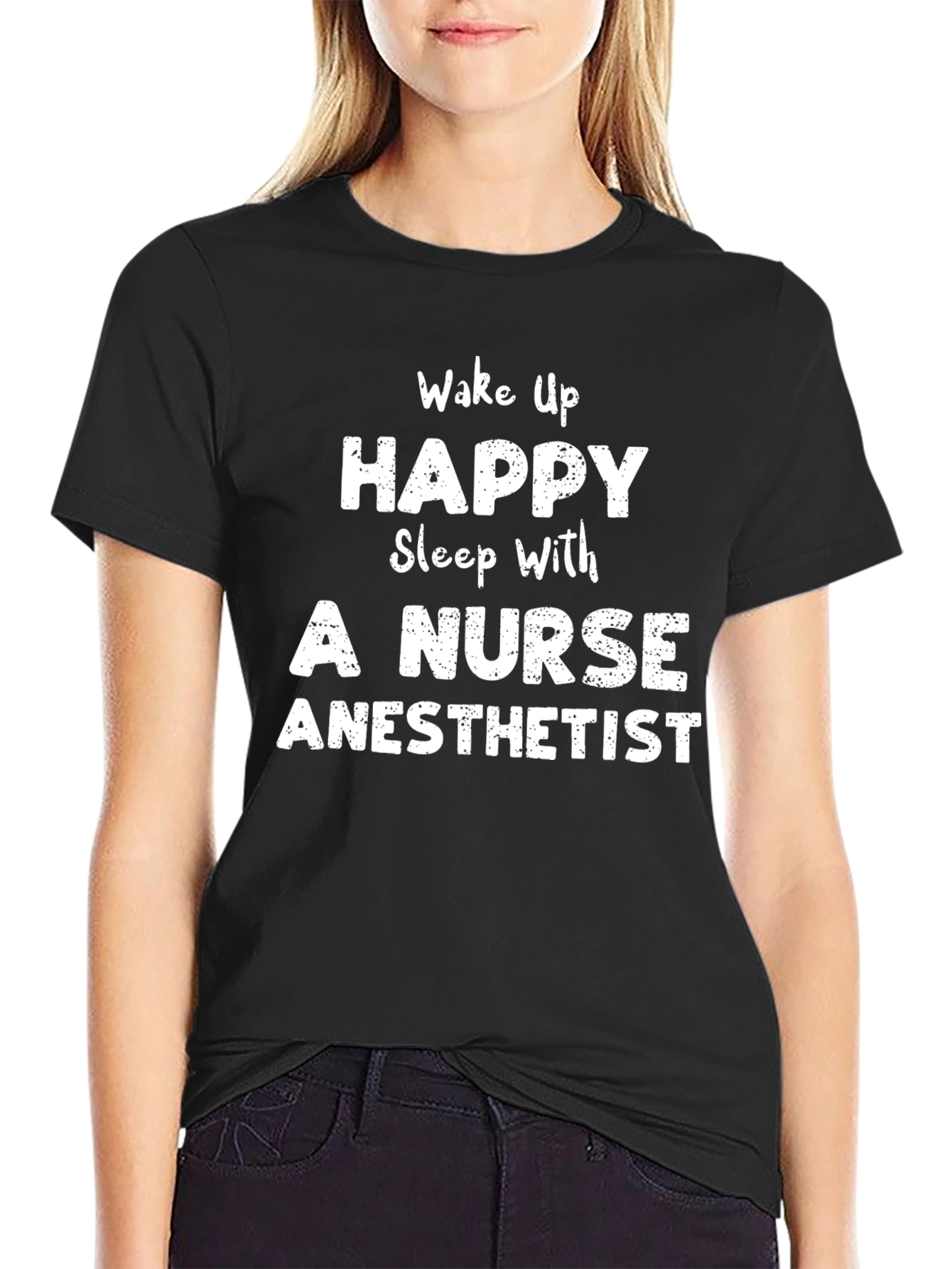 Wake Up Happy Nurse Anesthetist Black T-Shirt