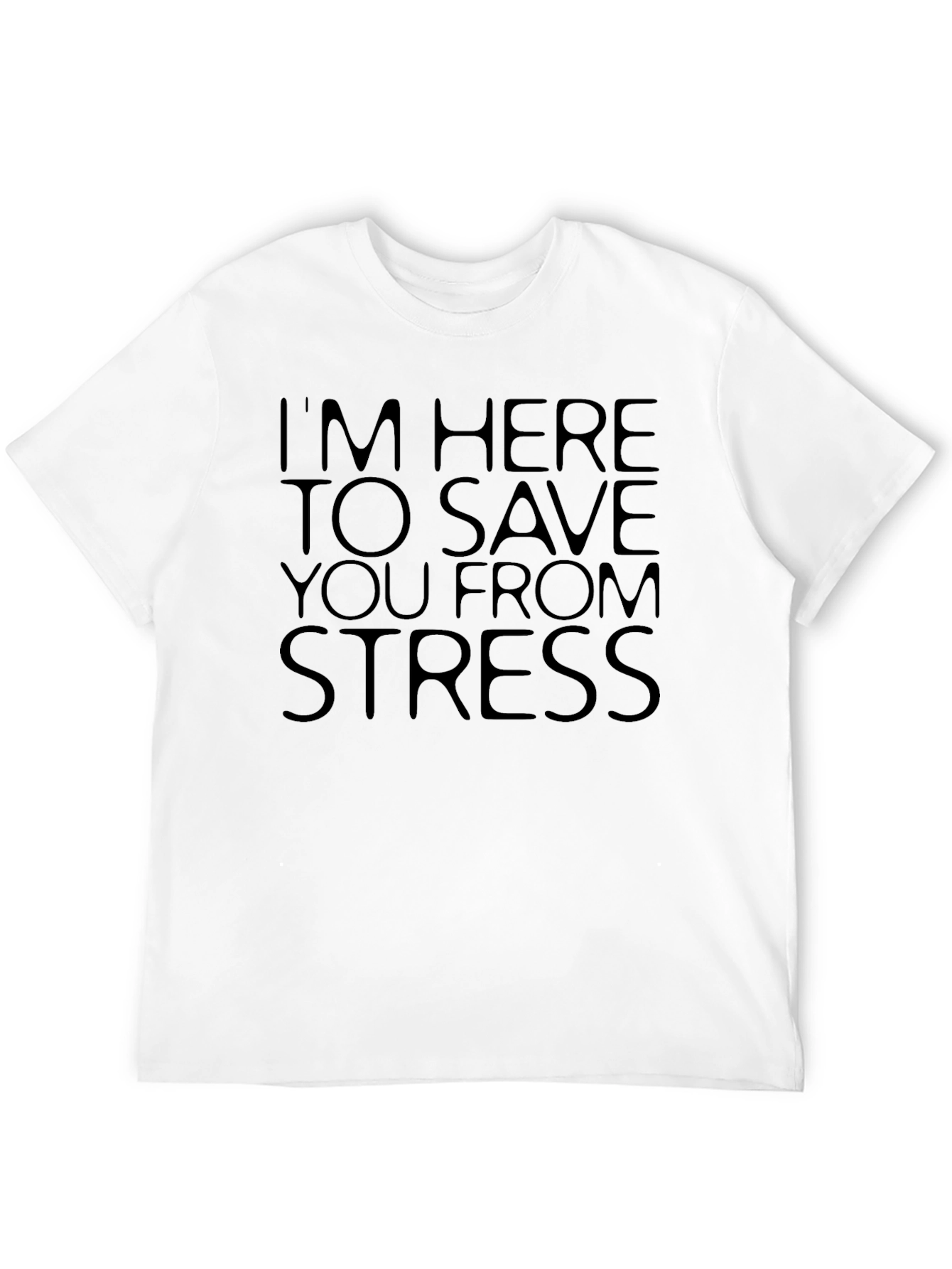 Stress Relief T-Shirt: Im Here To Save You