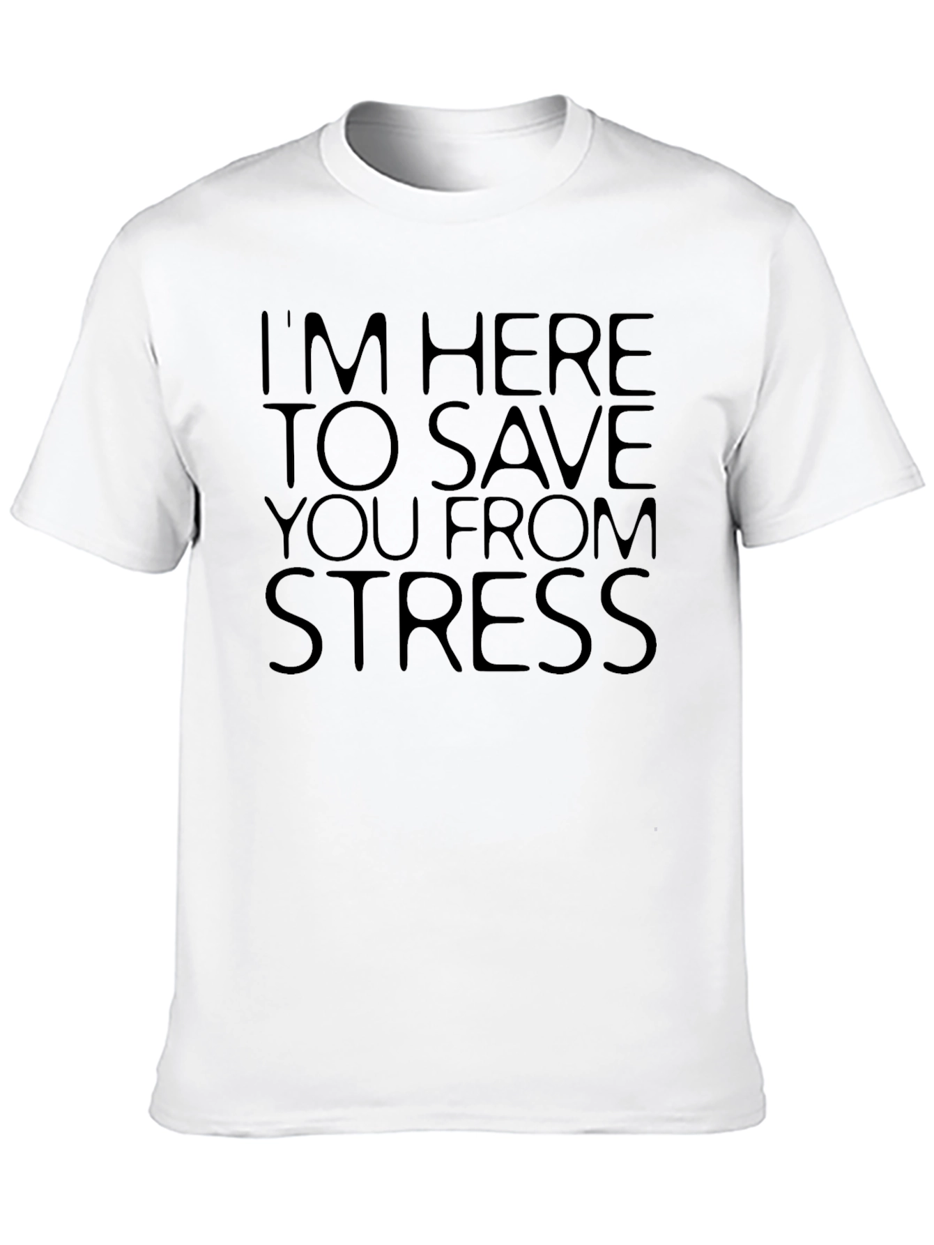 Stress Relief T-Shirt: Im Here To Save You