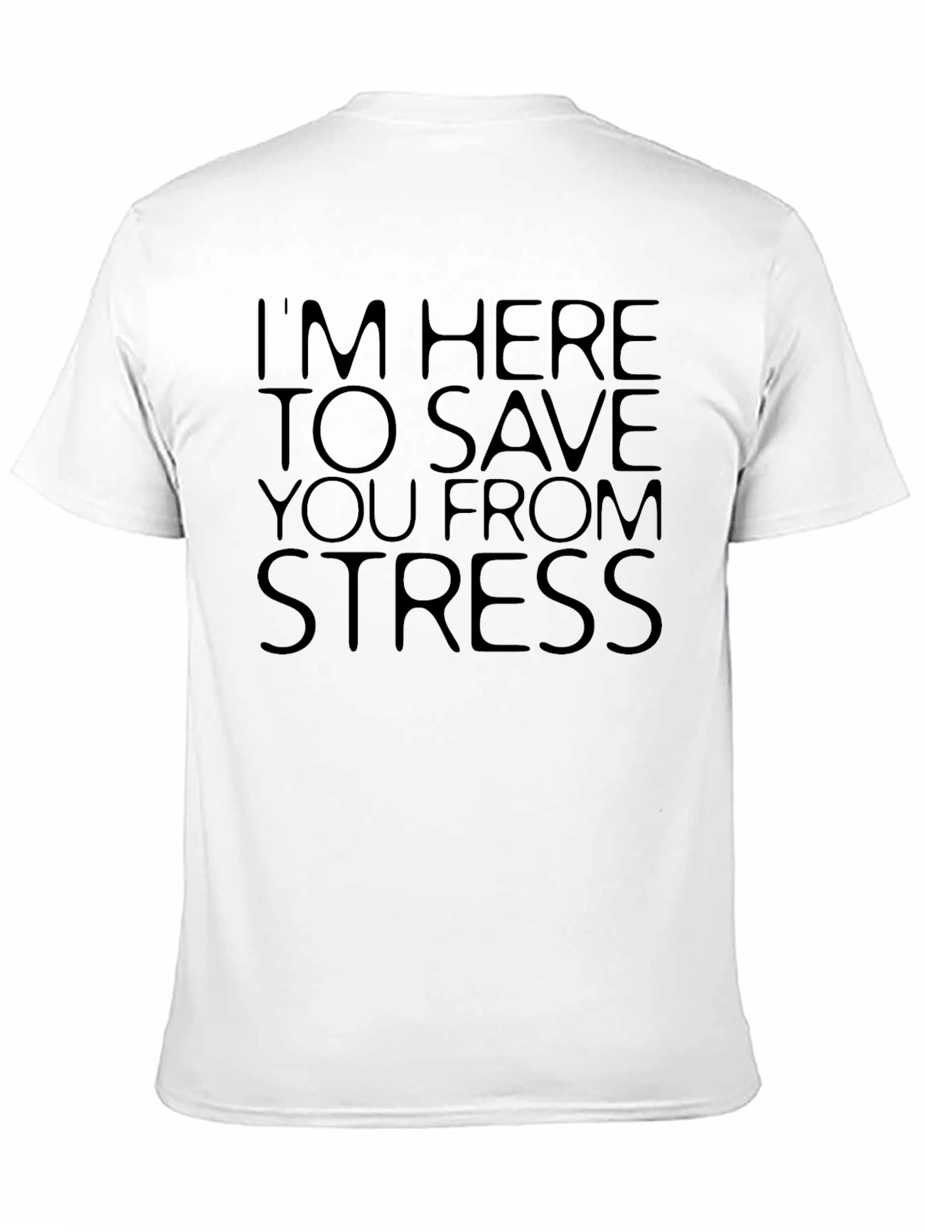 Stress Relief T-Shirt: Im Here To Save You