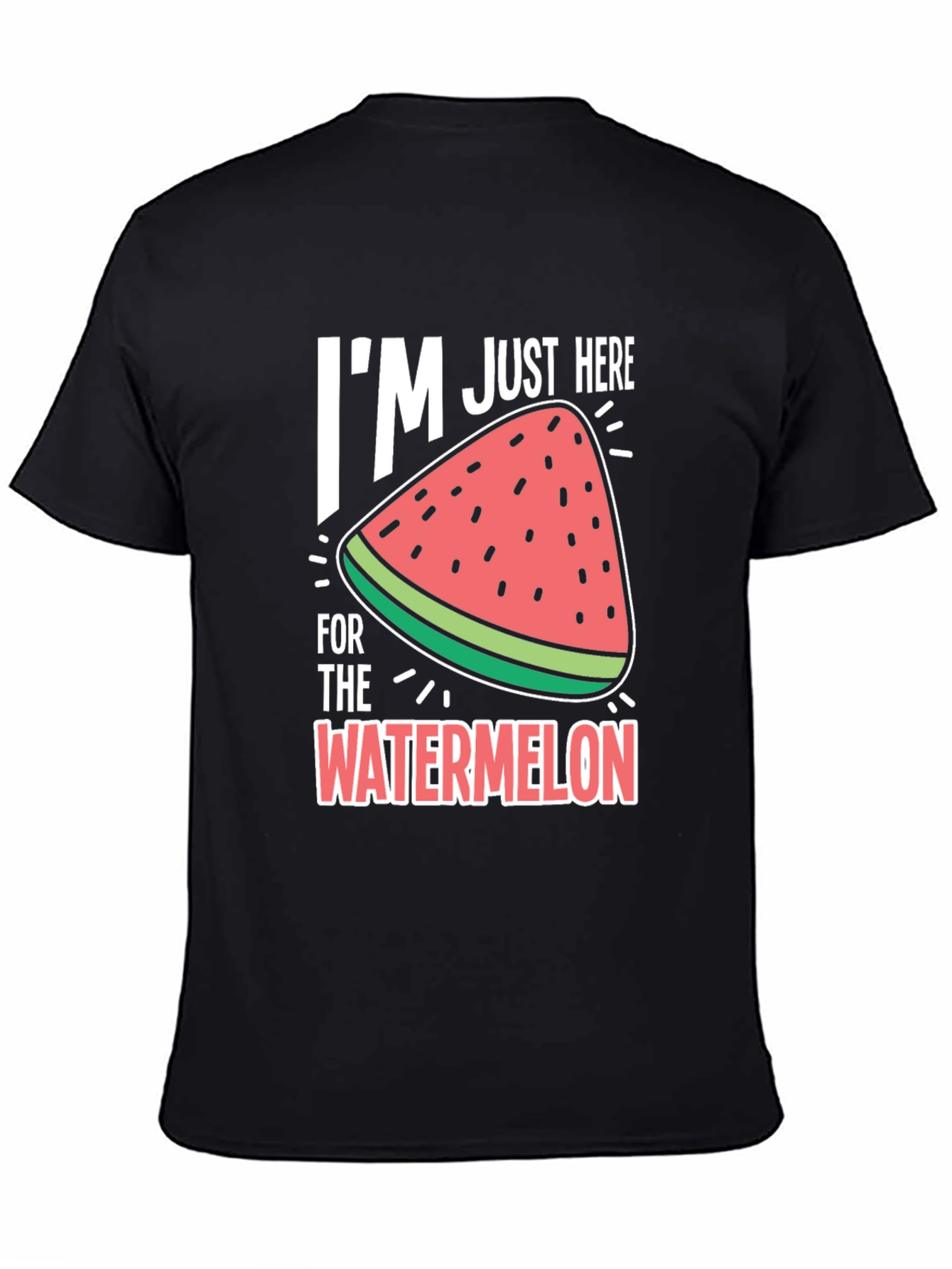 Im Just Here for the Watermelon T-Shirt
