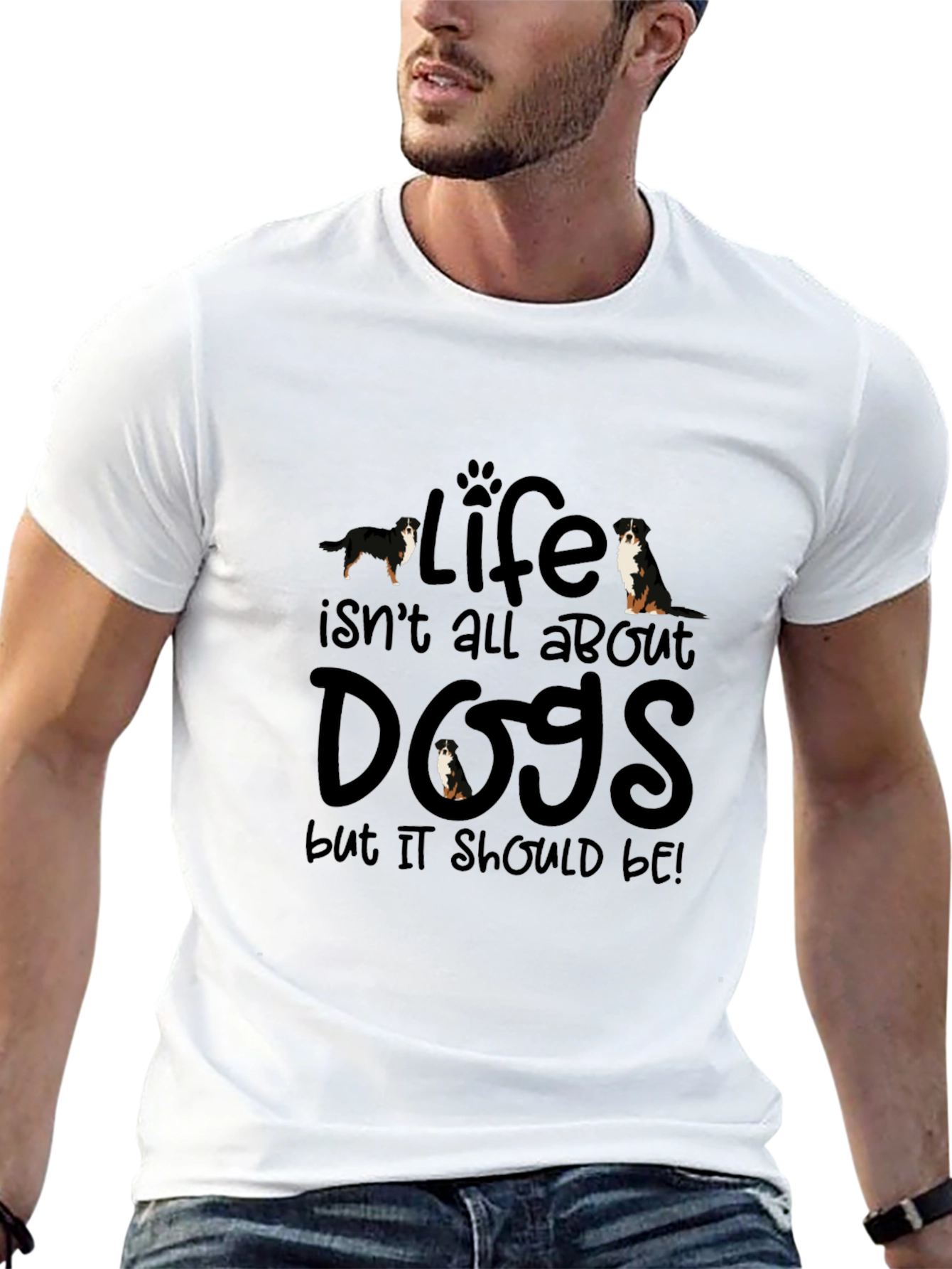 Life Isnt All About Dogs T-Shirt