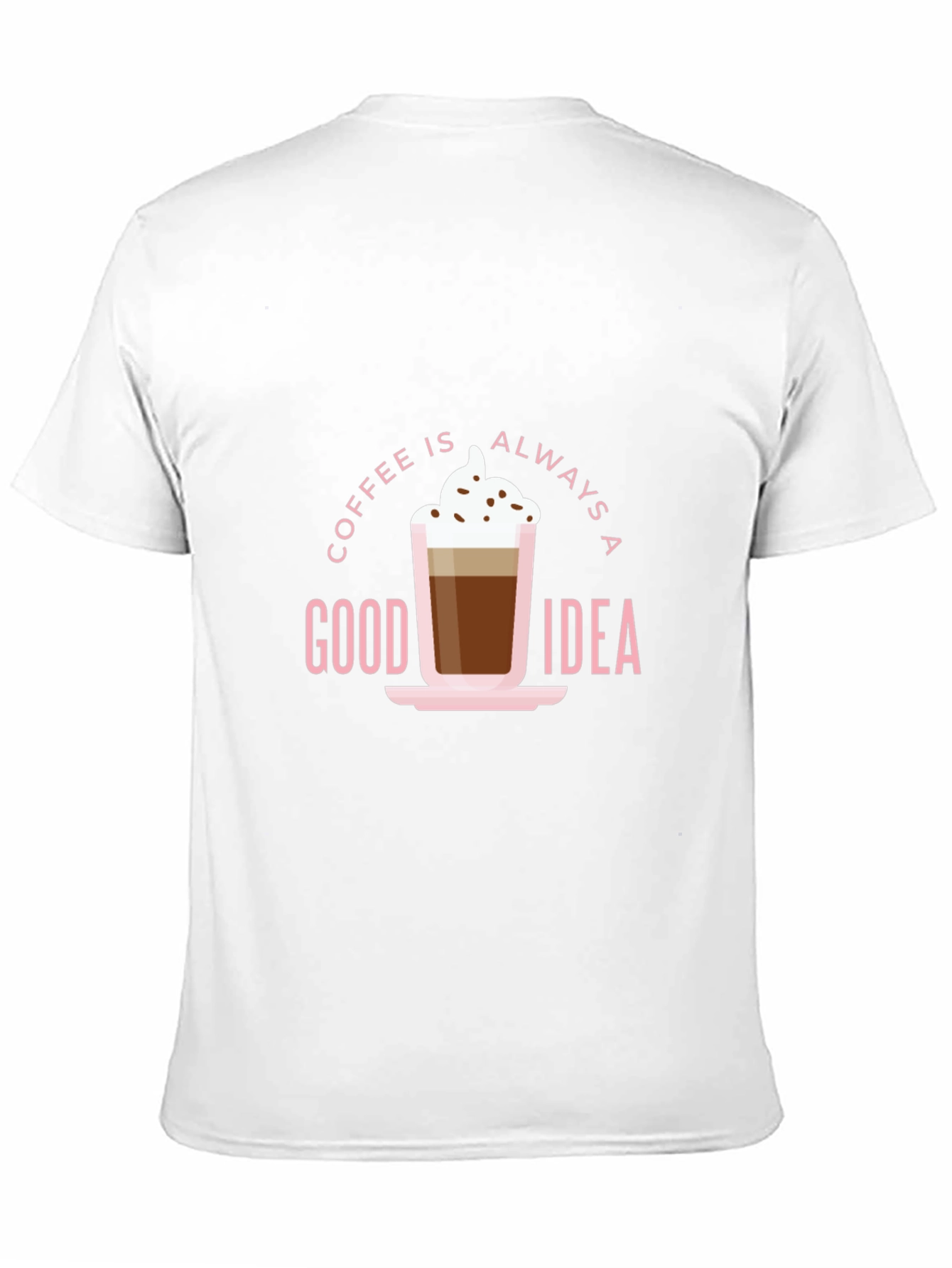 Coffee Is Always A Good Idea Graphic Tee