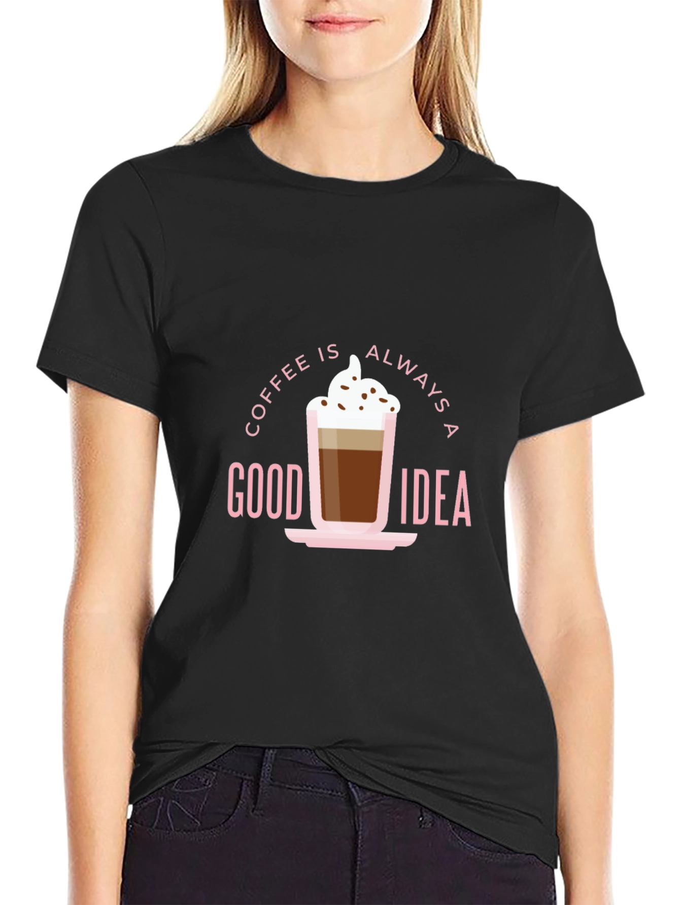 Coffee Is Always A Good Idea Graphic Tee