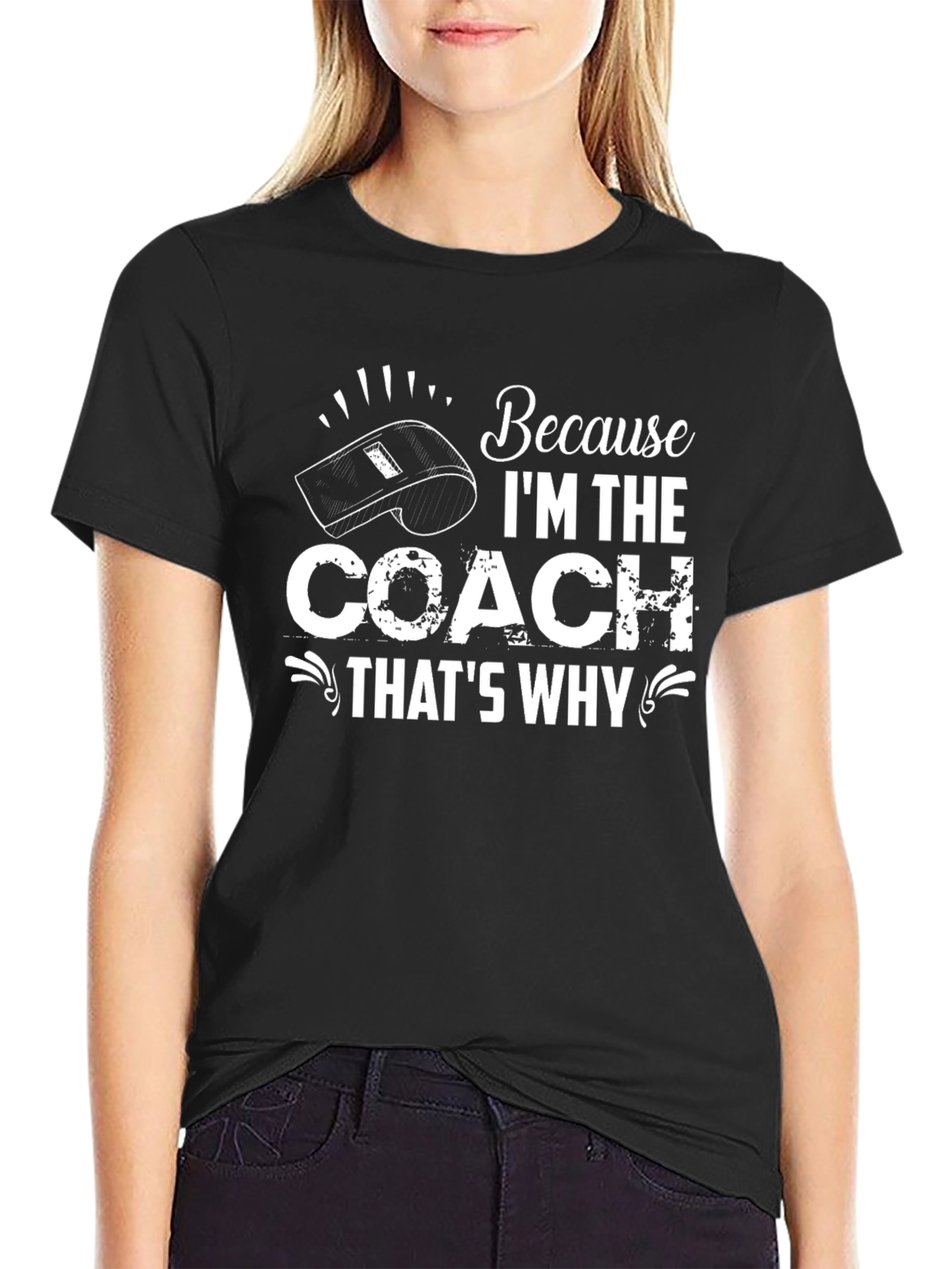 Because Im the Coach Thats Why T-Shirt