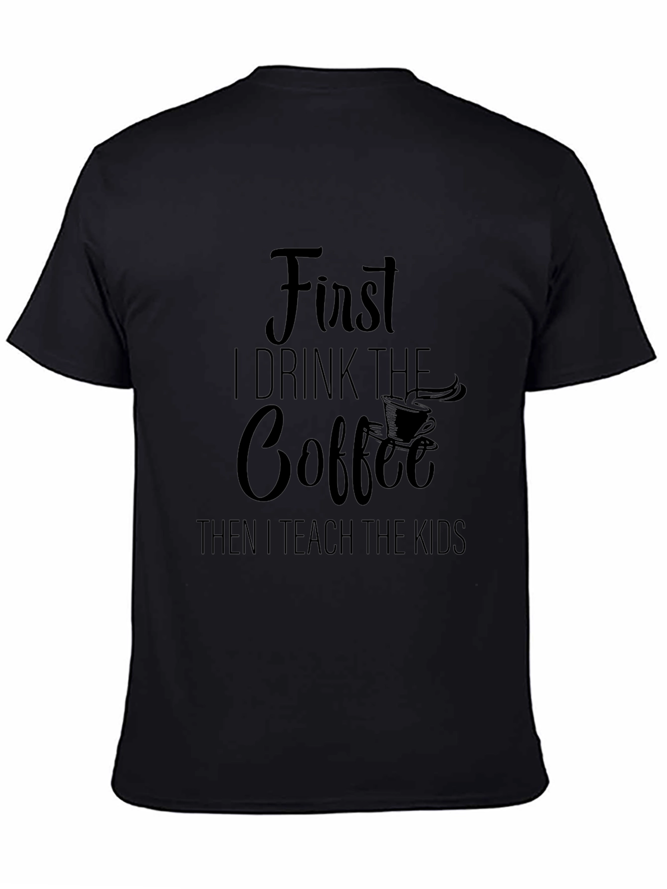 First Coffee Then Kids Black Graphic Tee