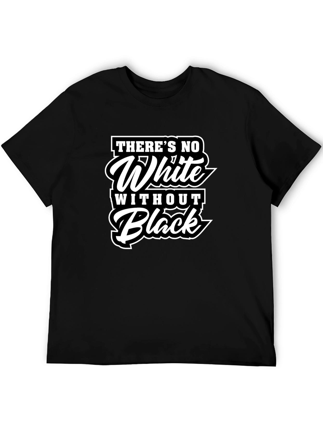 Theres No White Without Black Graphic T-Shirt