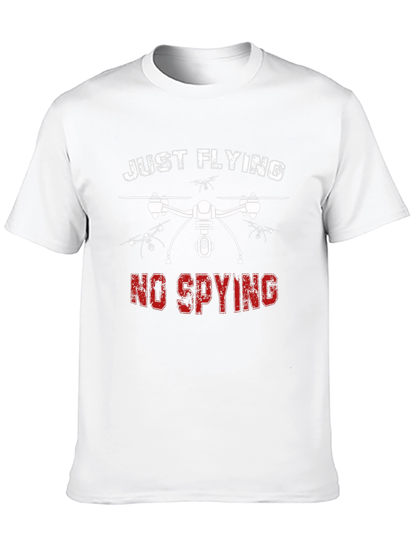 Just Flying No Spying Drone Graphic T-Shirt