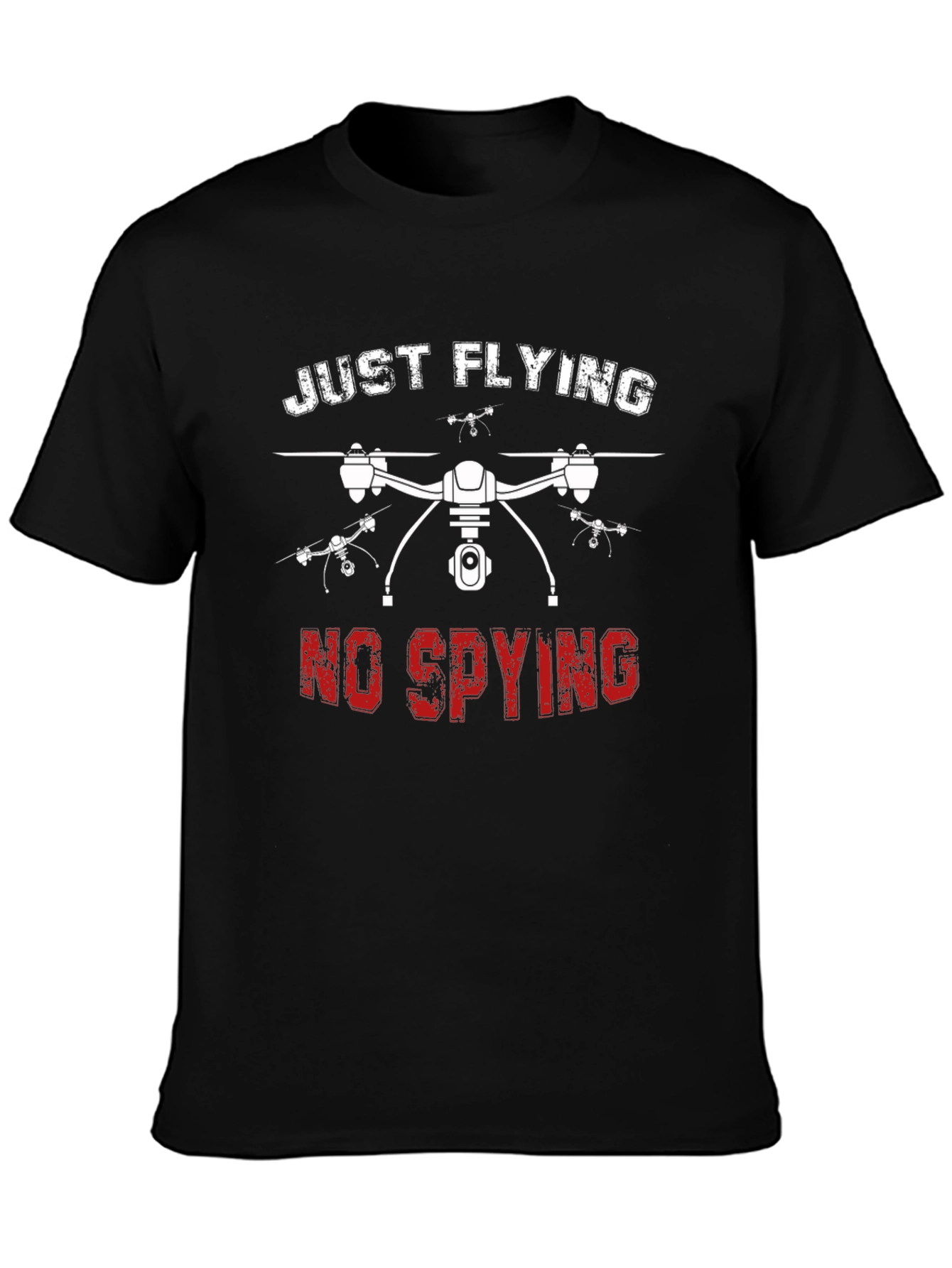 Just Flying No Spying Drone Graphic T-Shirt