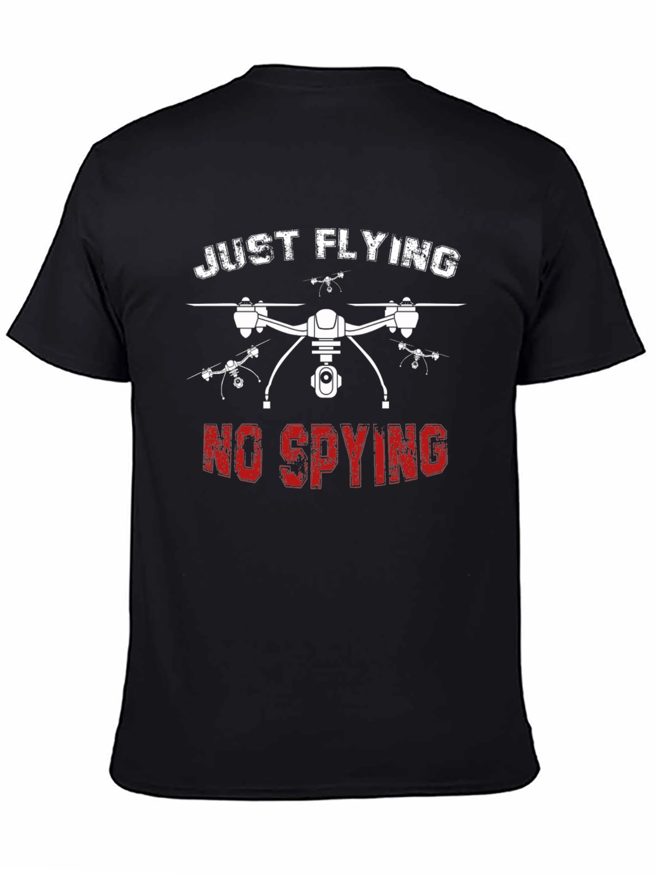 Just Flying No Spying Drone Graphic T-Shirt