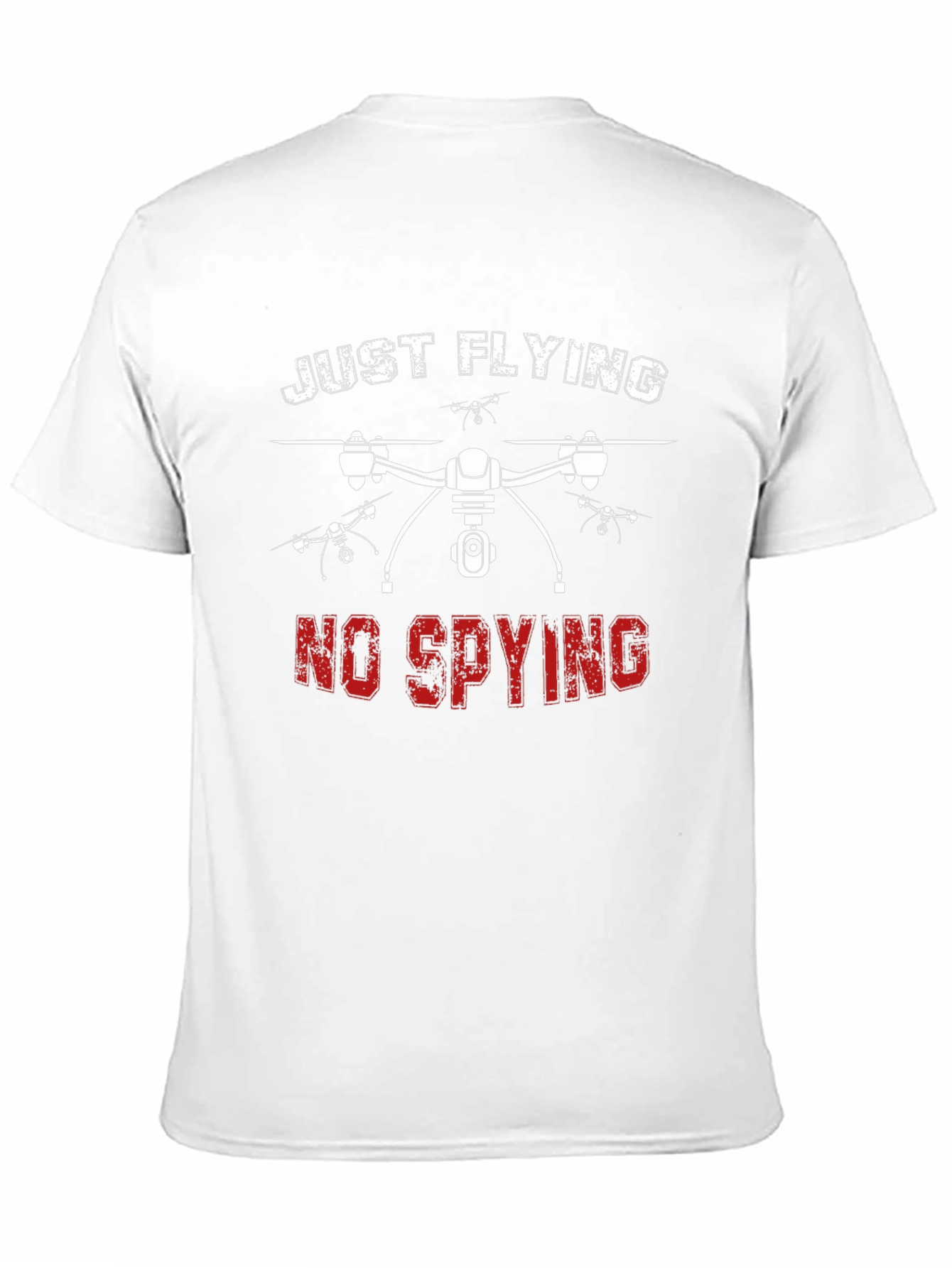 Just Flying No Spying Drone Graphic T-Shirt