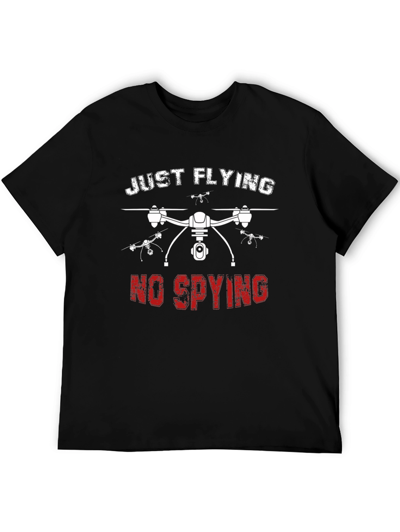 Just Flying No Spying Drone Graphic T-Shirt