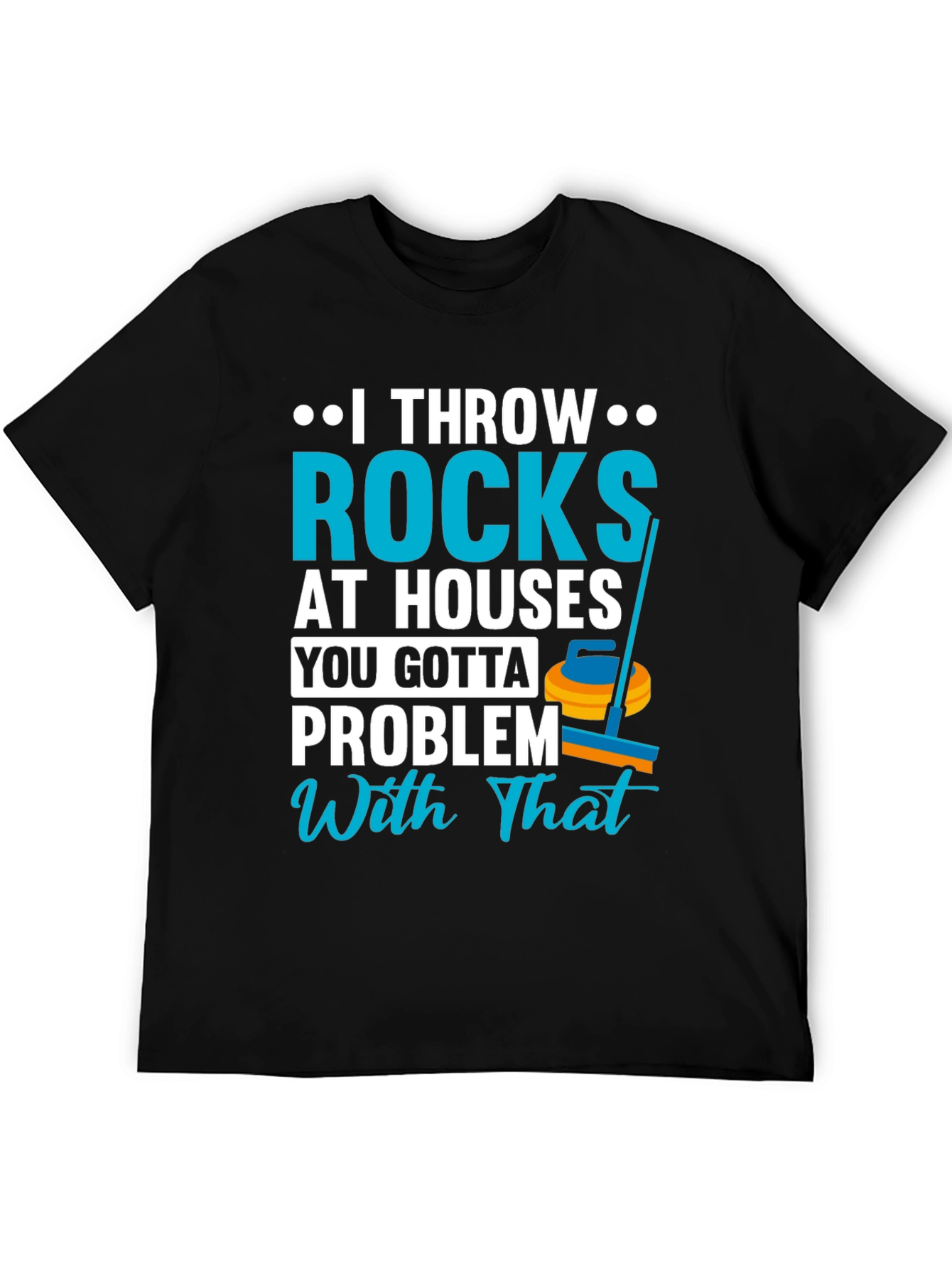 I Throw Rocks at Houses T-Shirt