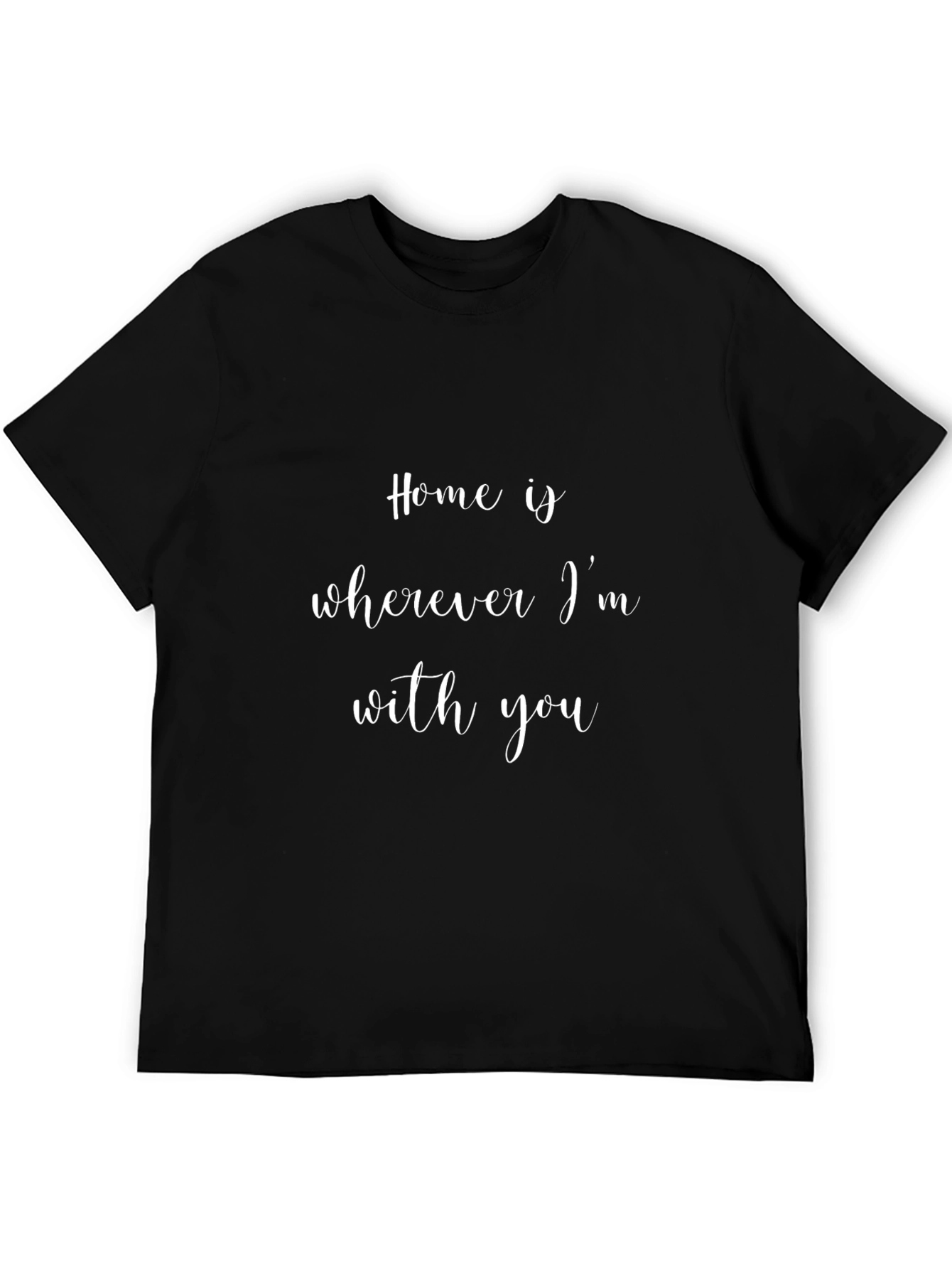 Home is Wherever Im With You Black T-Shirt
