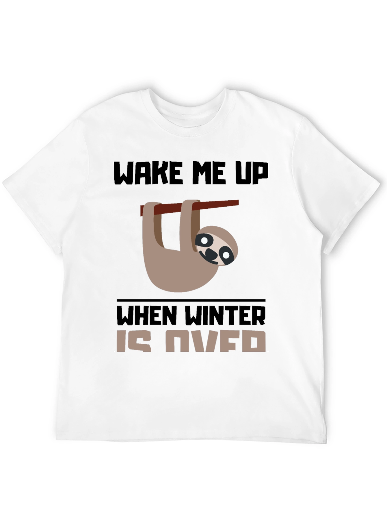 Wake Me Up When Winter Is Over Sloth Tee