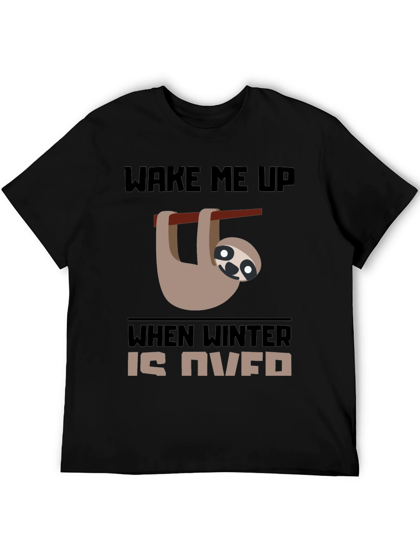 Wake Me Up When Winter Is Over Sloth Tee