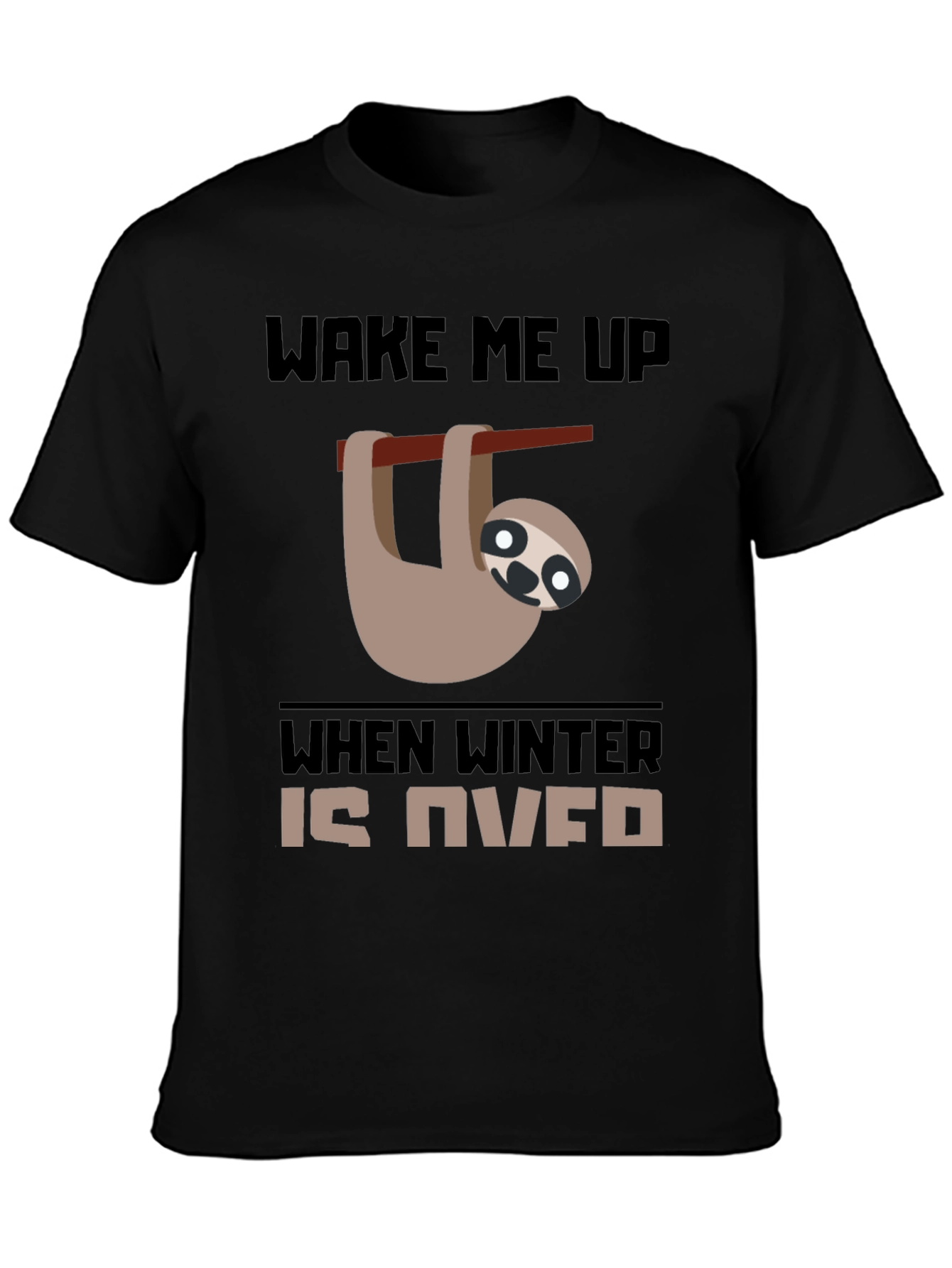 Wake Me Up When Winter Is Over Sloth Tee