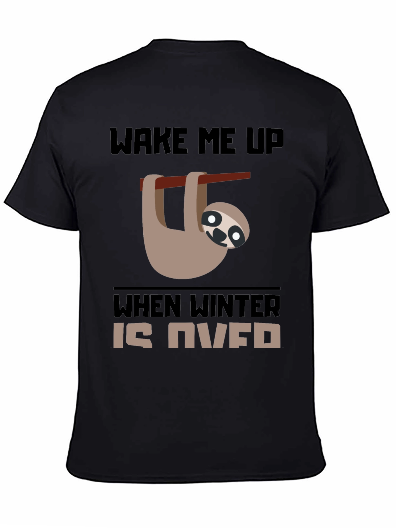 Wake Me Up When Winter Is Over Sloth Tee