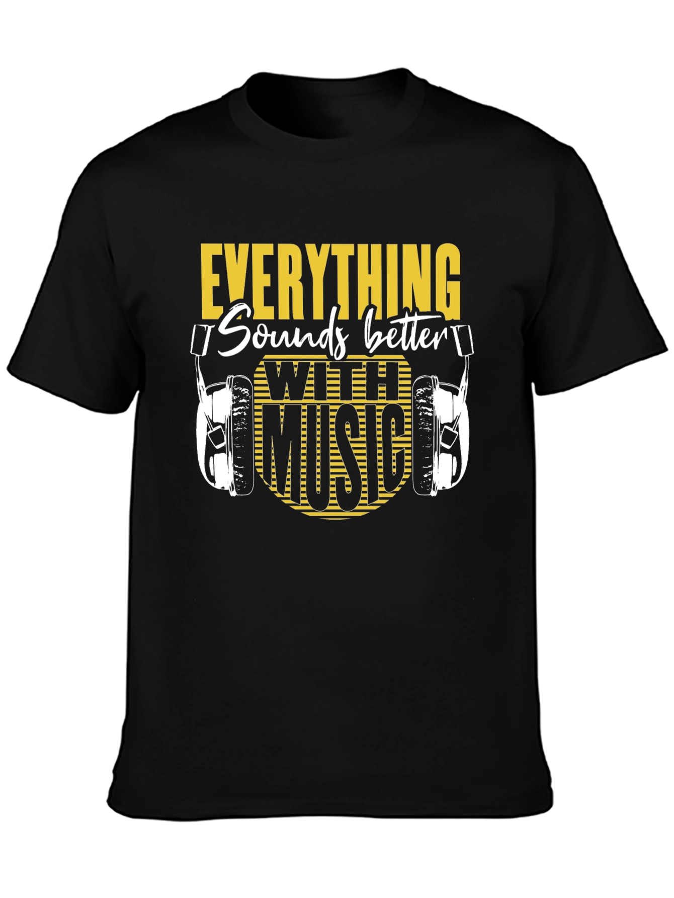 Everything Sounds Better With Music T-Shirt