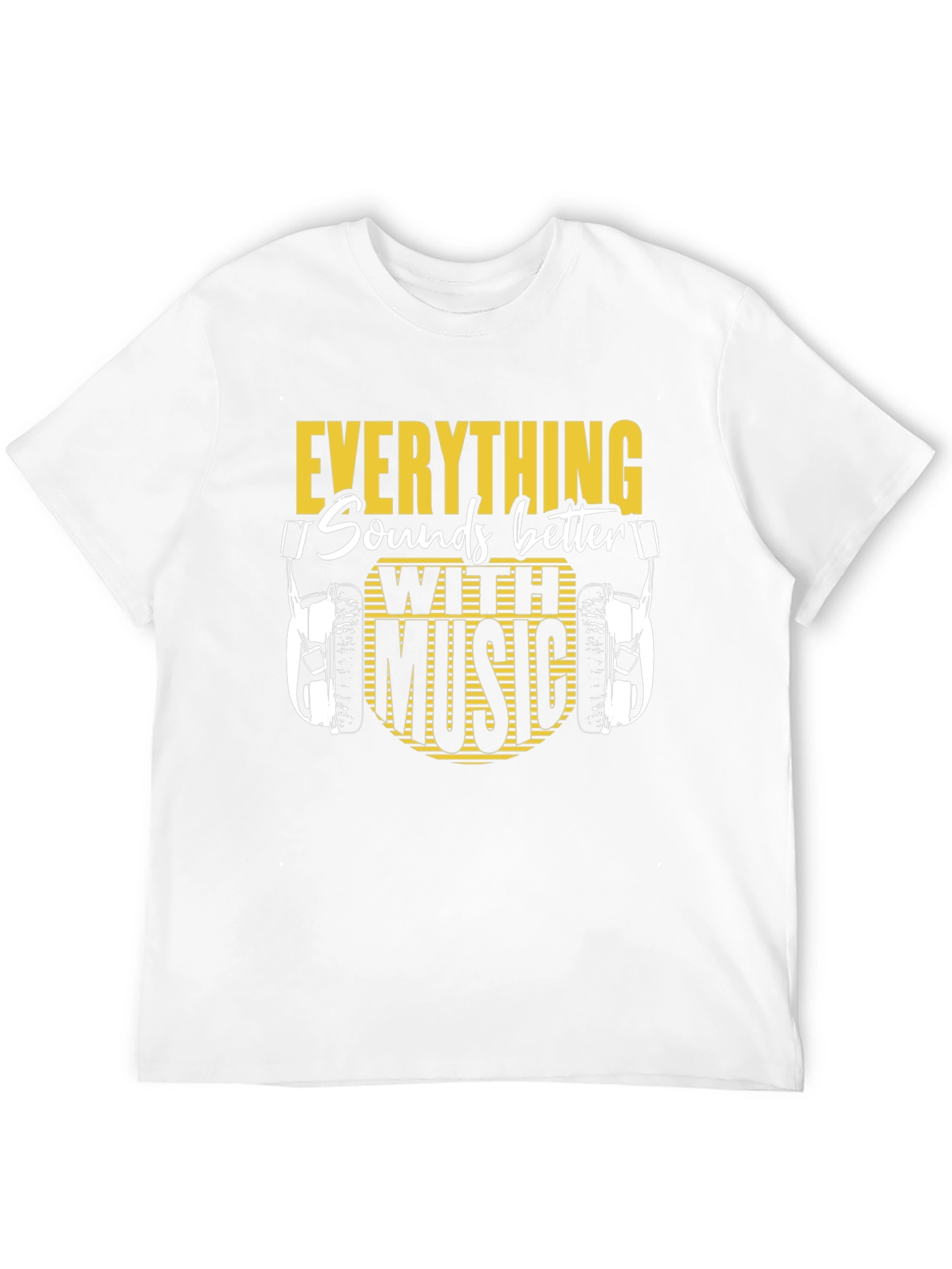 Everything Sounds Better With Music T-Shirt