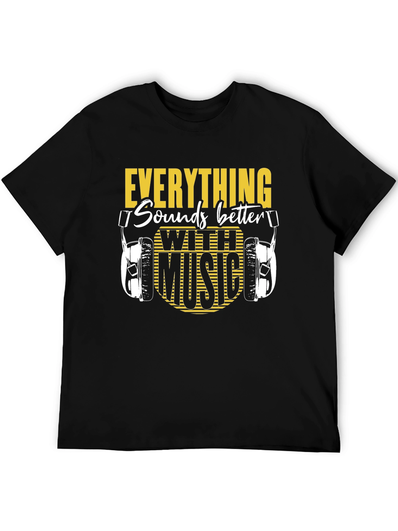 Everything Sounds Better With Music T-Shirt