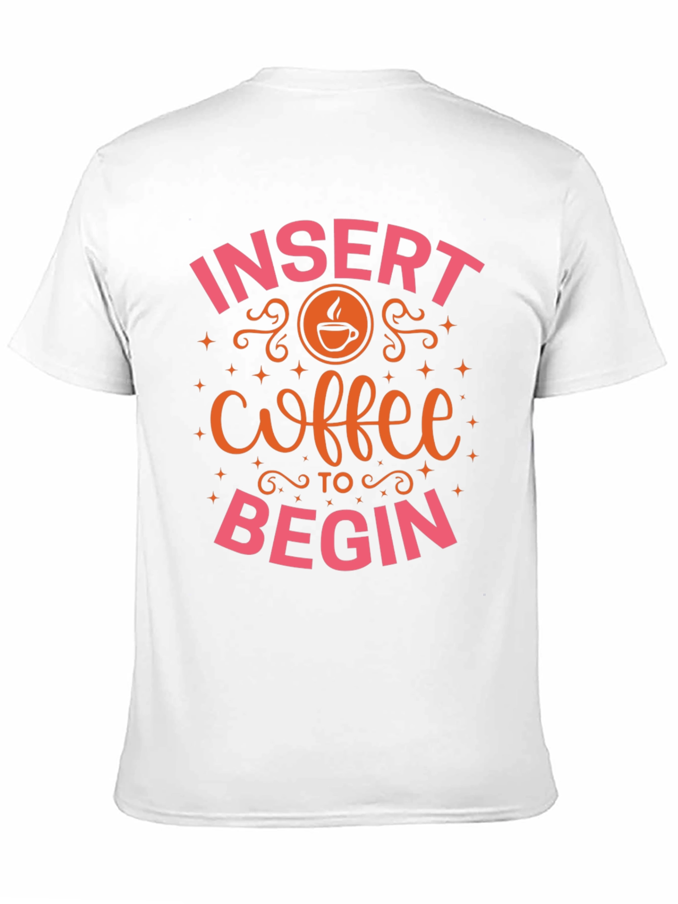 Insert Coffee to Begin T-Shirt
