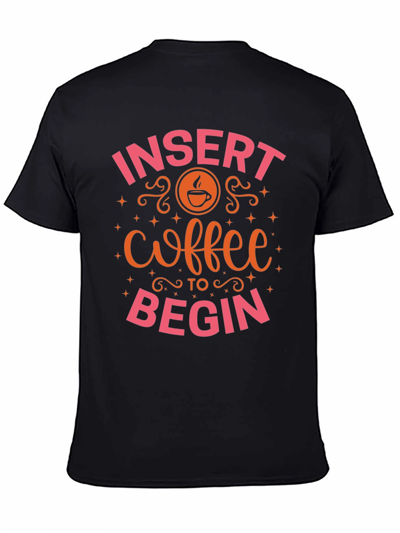 Insert Coffee to Begin T-Shirt