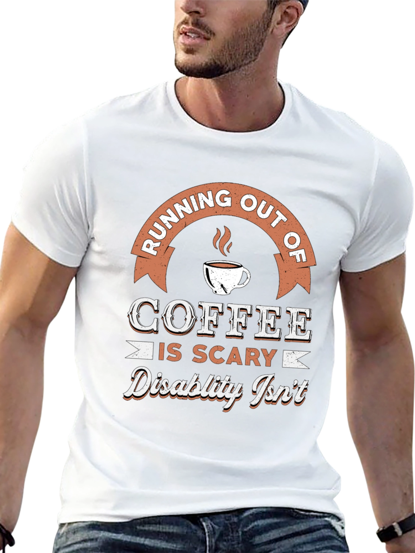Coffee is Scary Disability Isnt T-Shirt