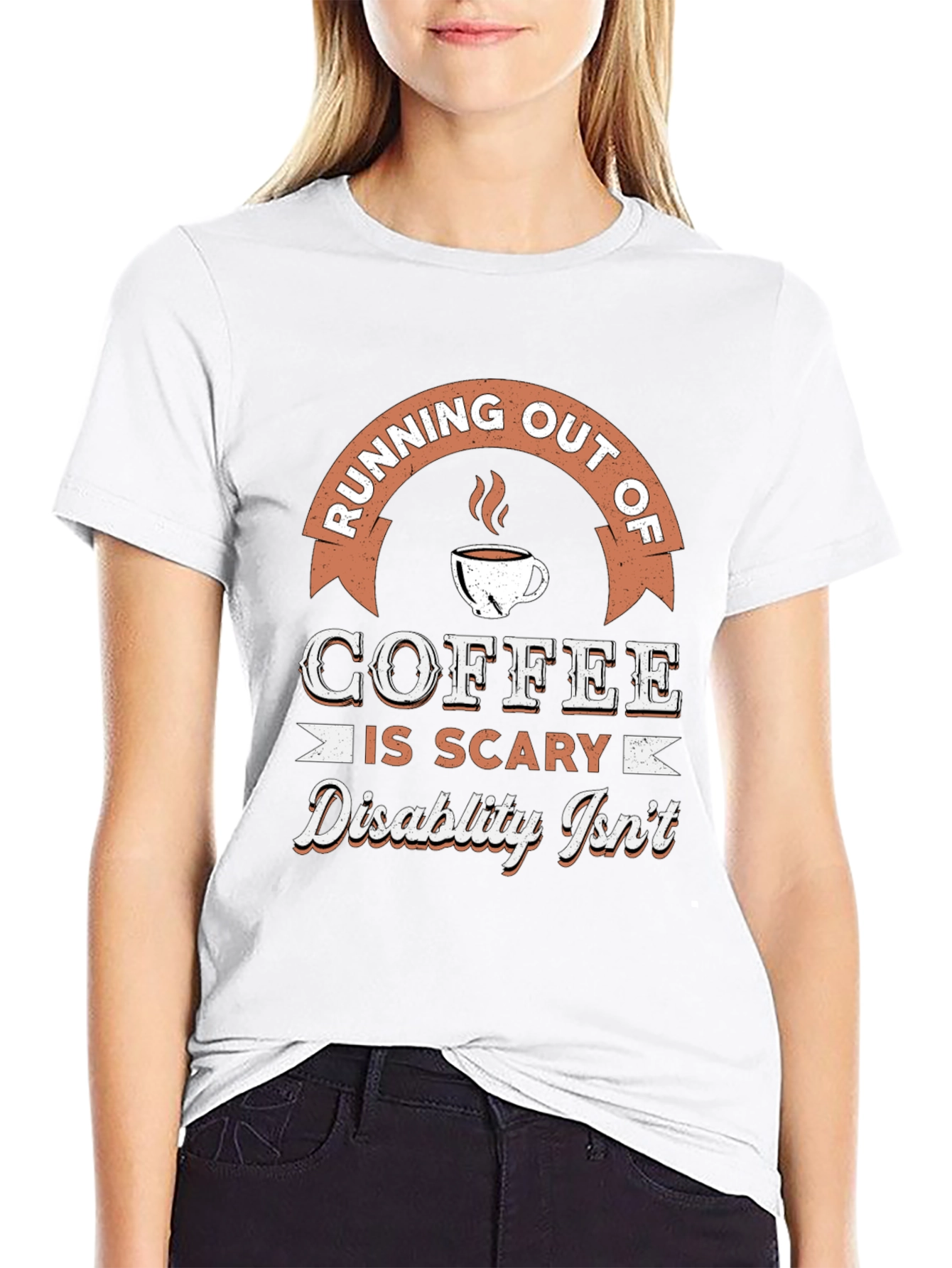 Coffee is Scary Disability Isnt T-Shirt