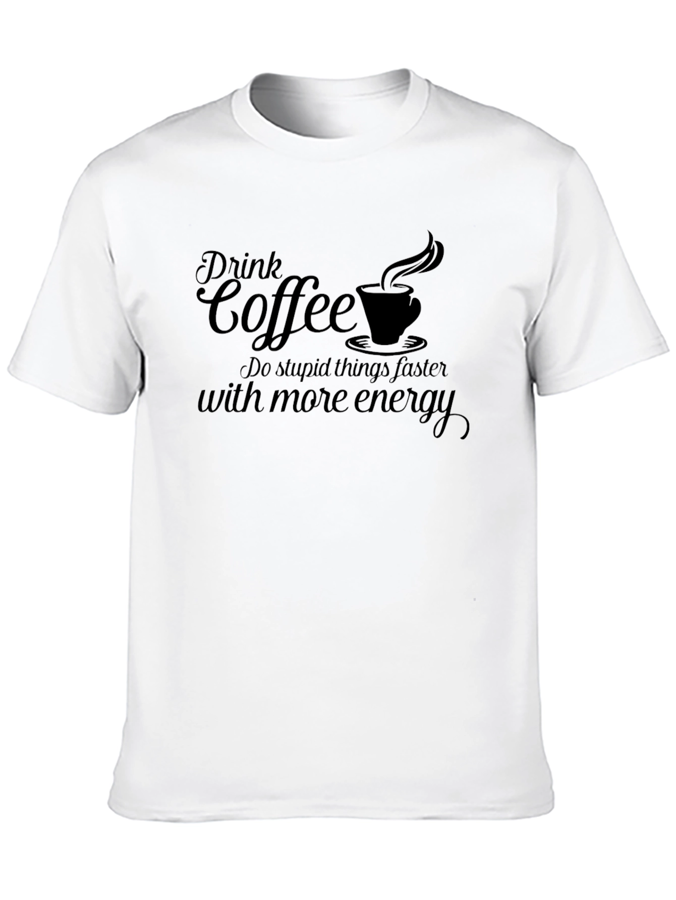 Drink Coffee Funny Graphic Tee