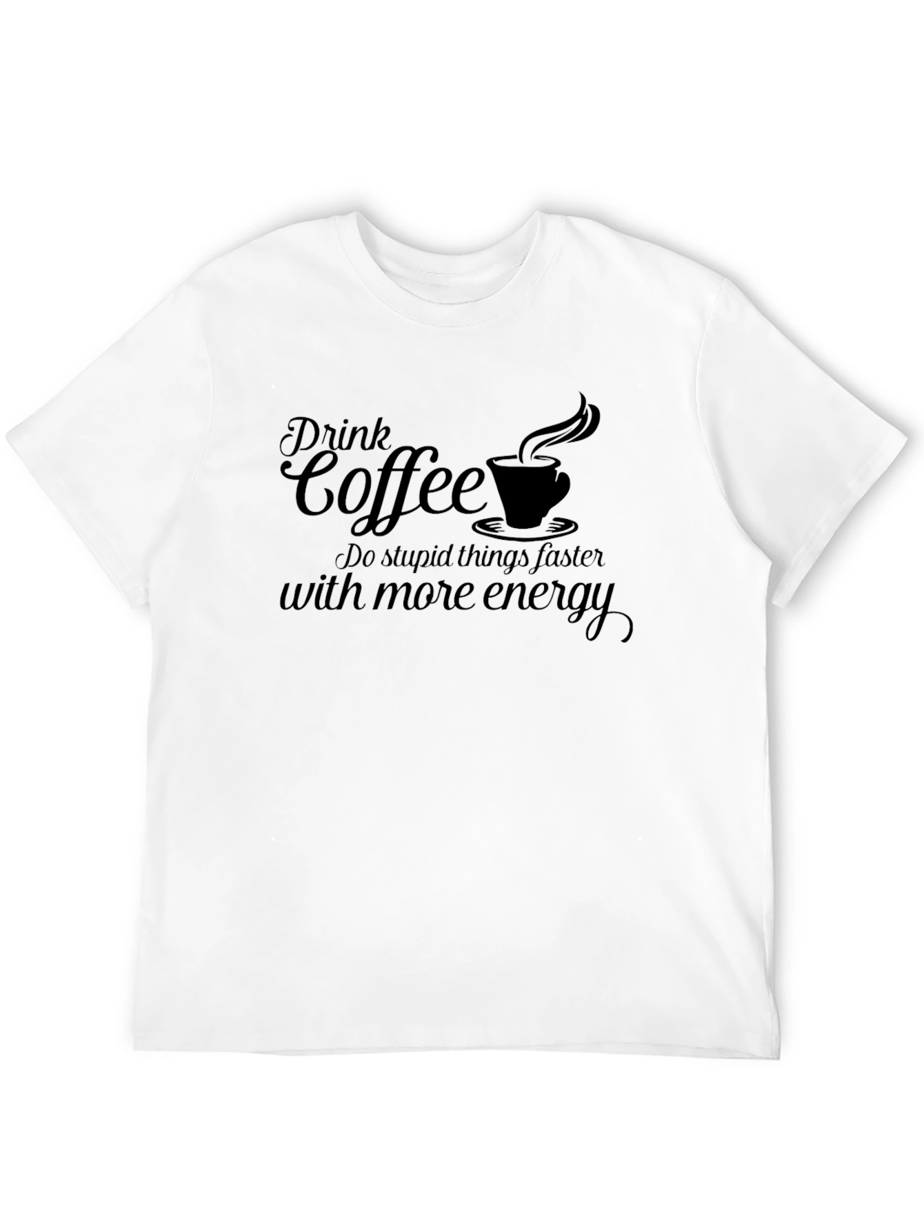 Drink Coffee Funny Graphic Tee