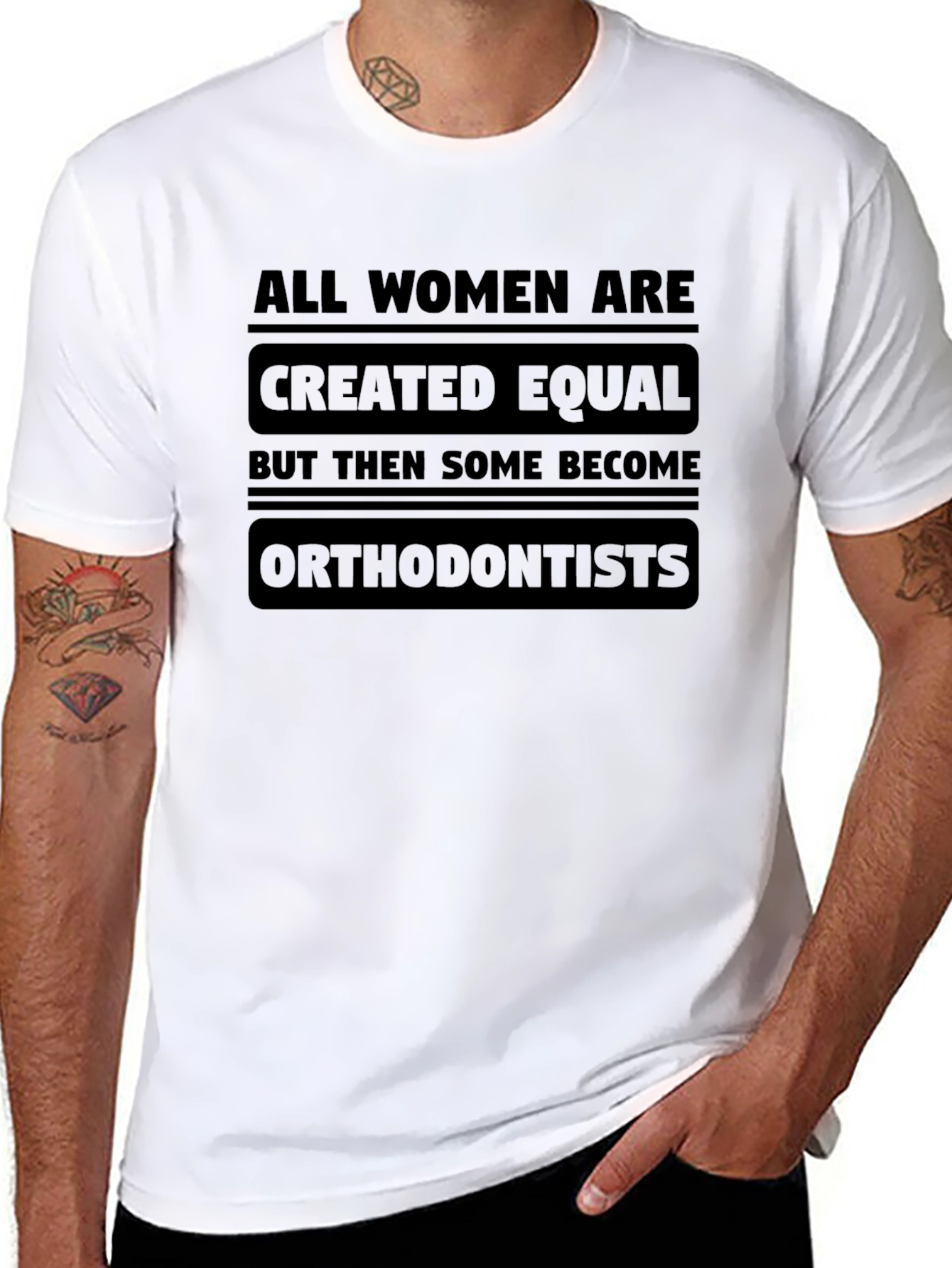 All Women Are Created Equal Orthodontist T-Shirt