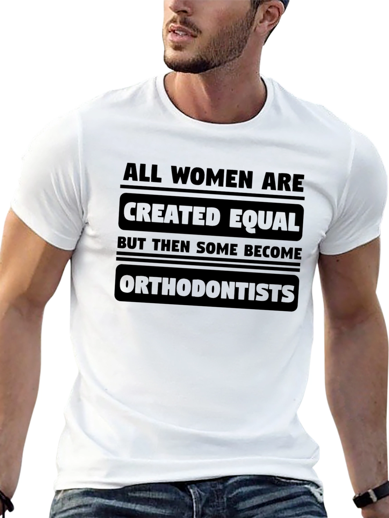 All Women Are Created Equal Orthodontist T-Shirt