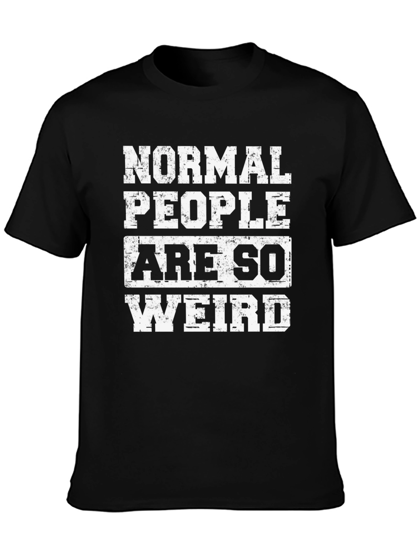 Normal People Are So Weird Graphic Tee