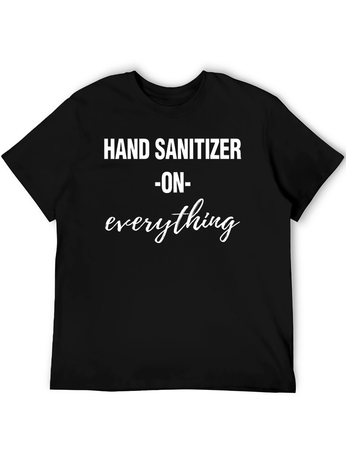Hand Sanitizer on Everything Black T-Shirt