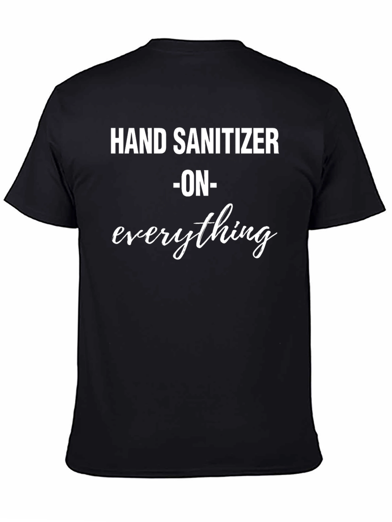 Hand Sanitizer on Everything Black T-Shirt