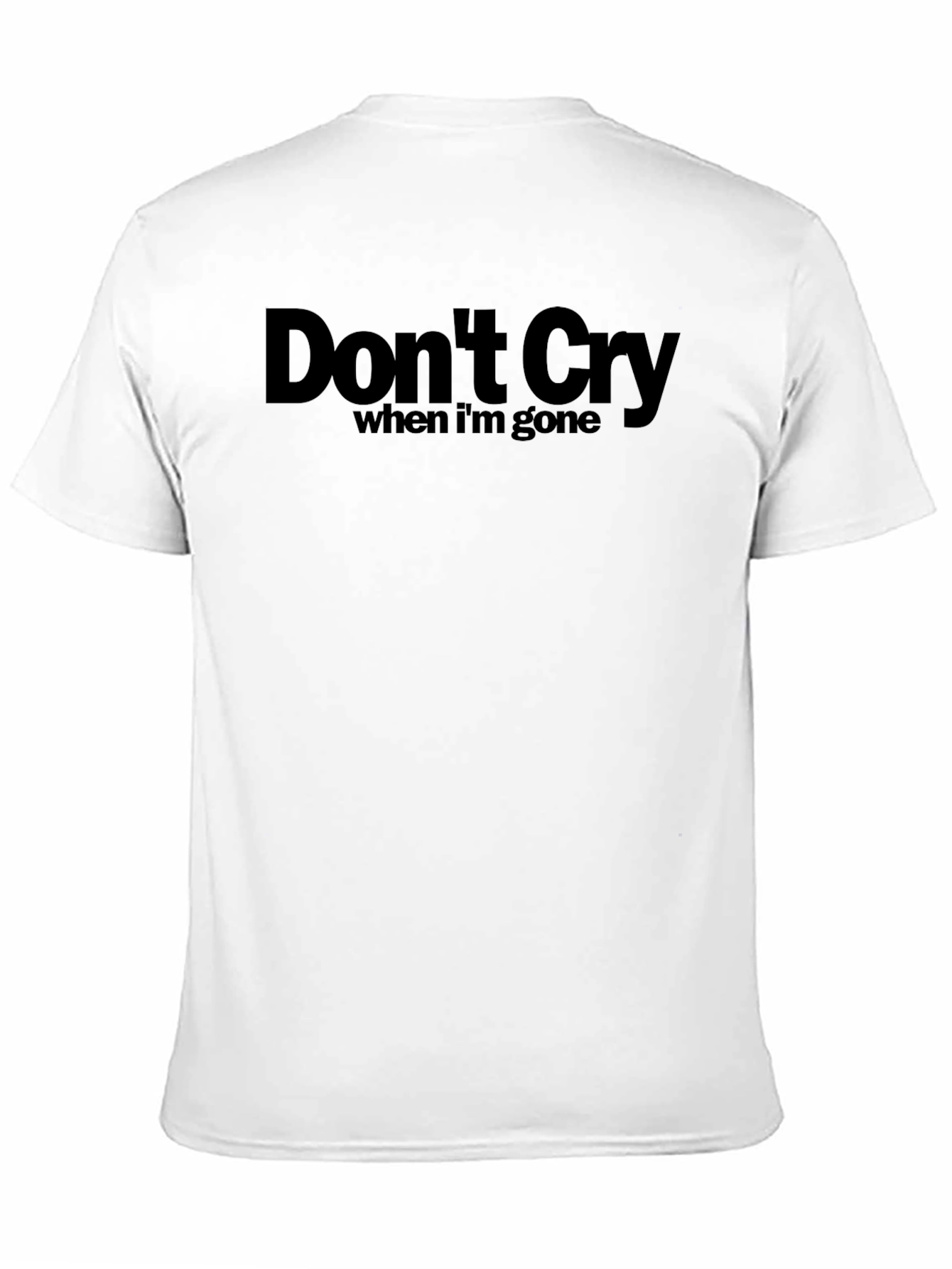 Dont Cry When Im Gone Graphic Tee