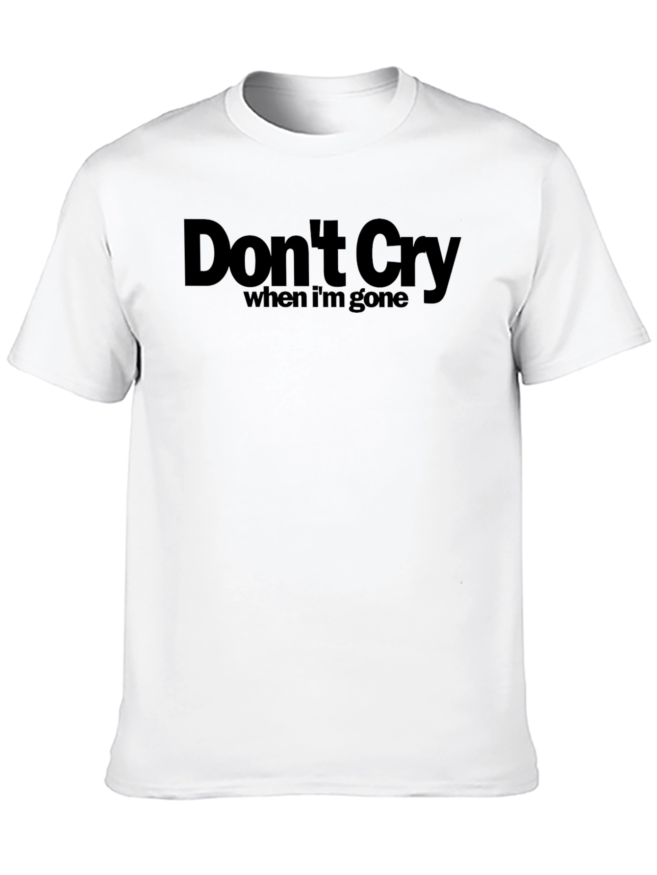 Dont Cry When Im Gone Graphic Tee